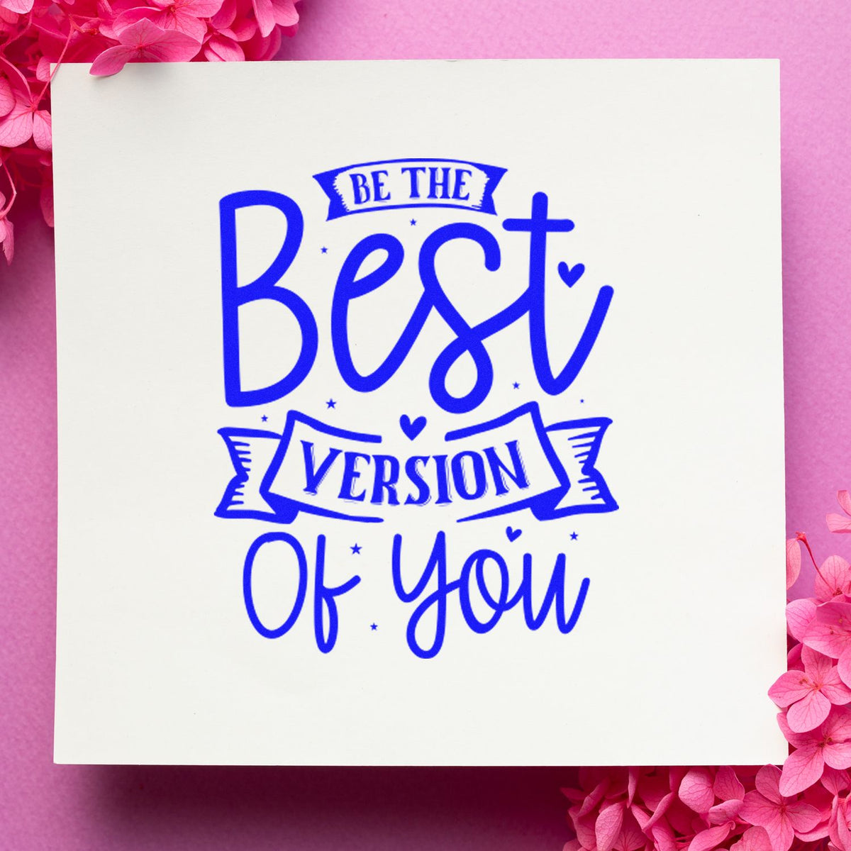 Custom rubber stamp impression with Be the Best Version of You inspirational quote for cards, crafts, and packaging.