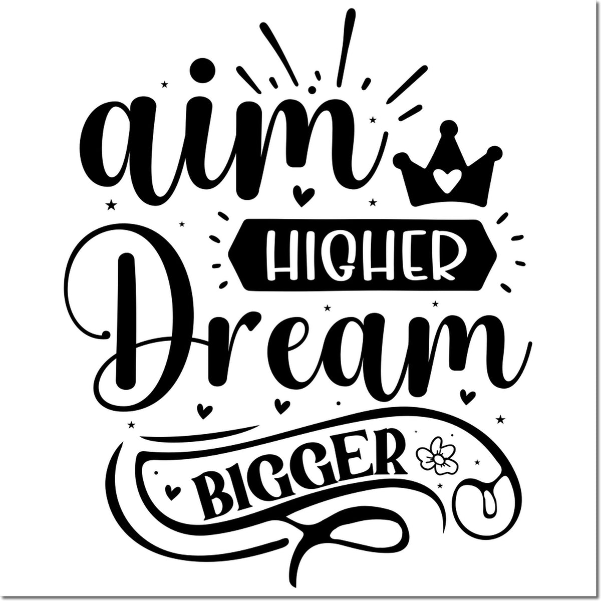 Inspirational rubber stamp design with Aim Higher Dream Bigger quote and crown graphic for crafting.