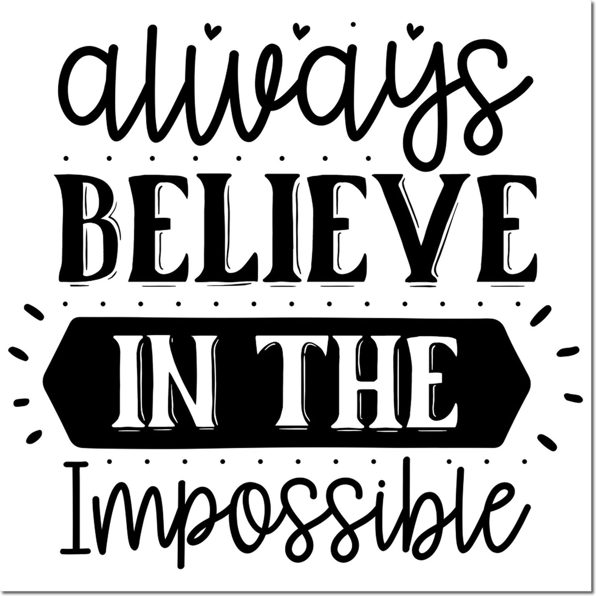 Inspirational rubber stamp quote reading Always Believe in the Impossible for scrapbooking, planners, and DIY crafts.