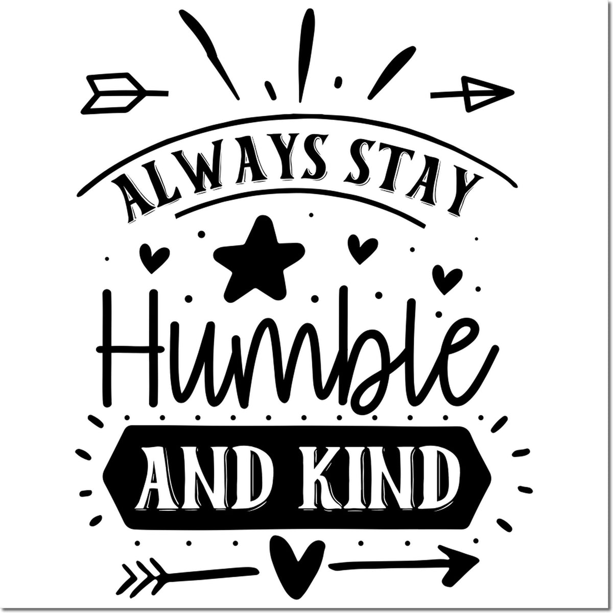Always Stay Humble and Kind custom rubber stamp design with arrows, hearts, and star accents.