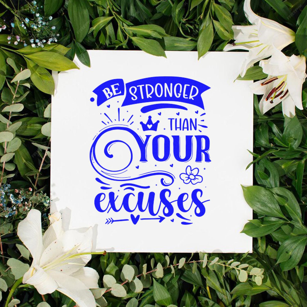 Motivational rubber stamp design with quote Be stronger than your excuses in bold blue floral lettering.