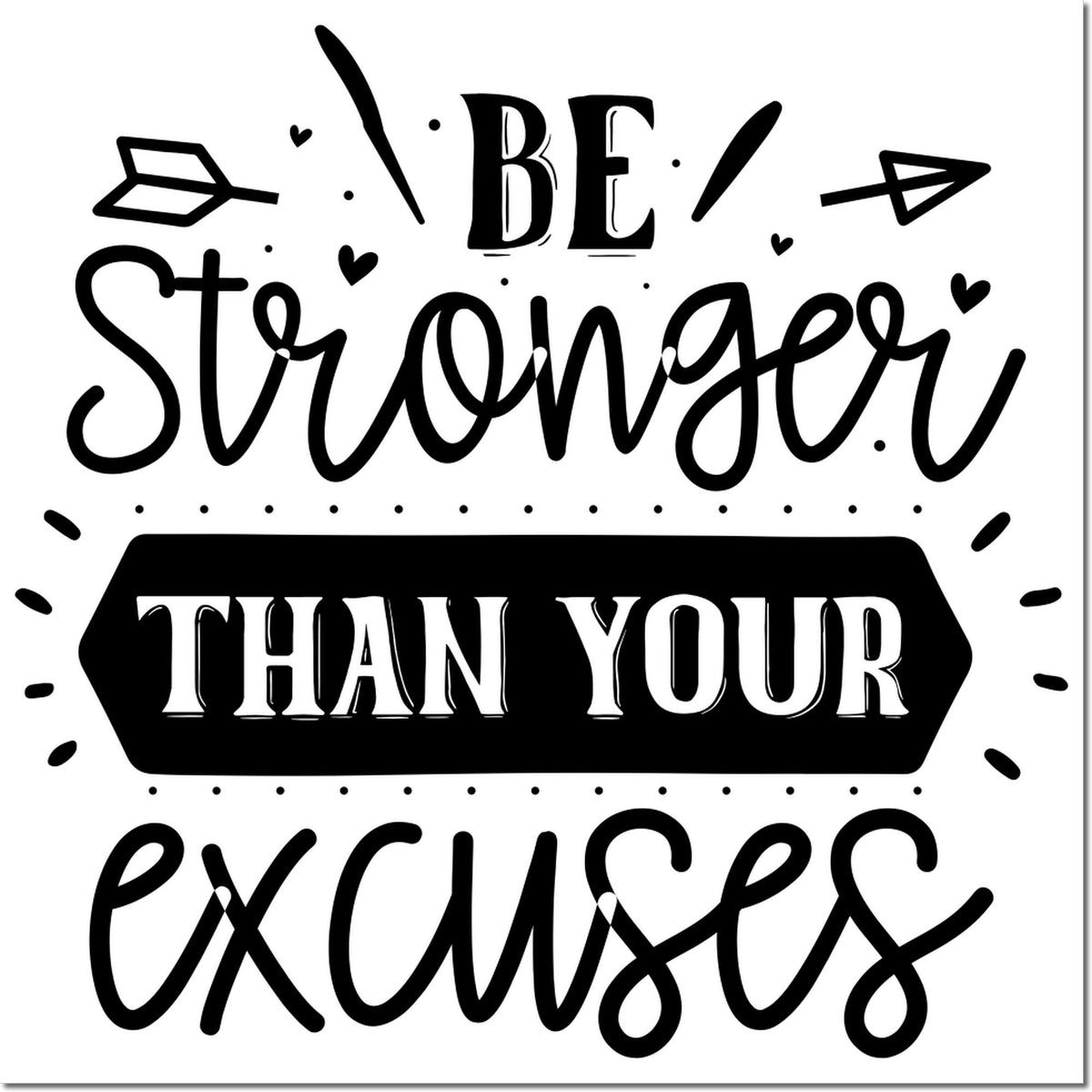 Be Stronger Than Your Excuses rubber stamp design with motivational quote for crafts, journaling, and handmade projects.