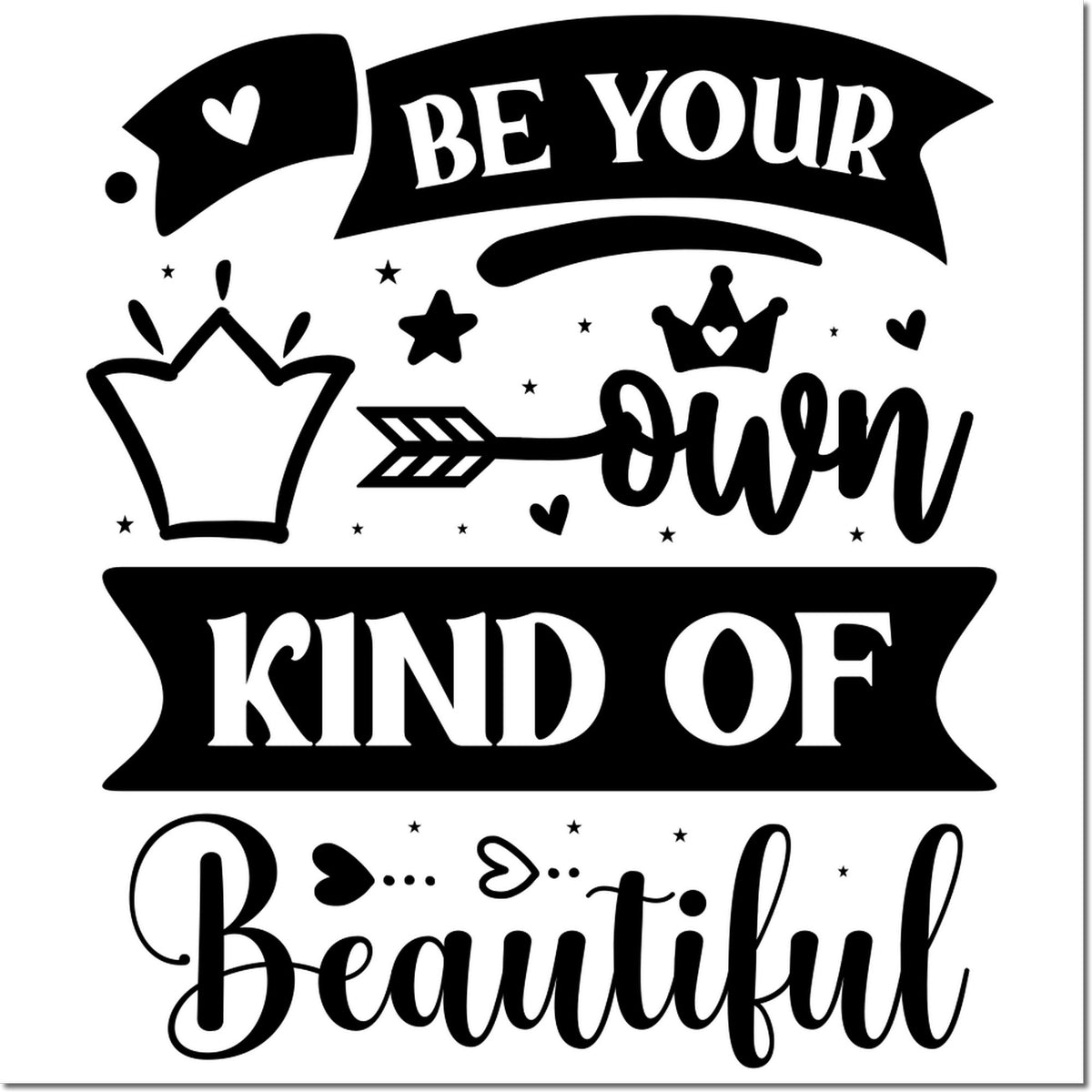 Inspiring Be Your Own Kind of Beautiful rubber stamp design with crown, hearts, and stars for cards and DIY crafts.