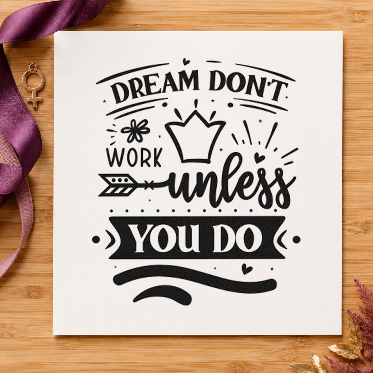 Dream Don't Work Unless You Do Slim Pre-Inked Stamp in use 9
