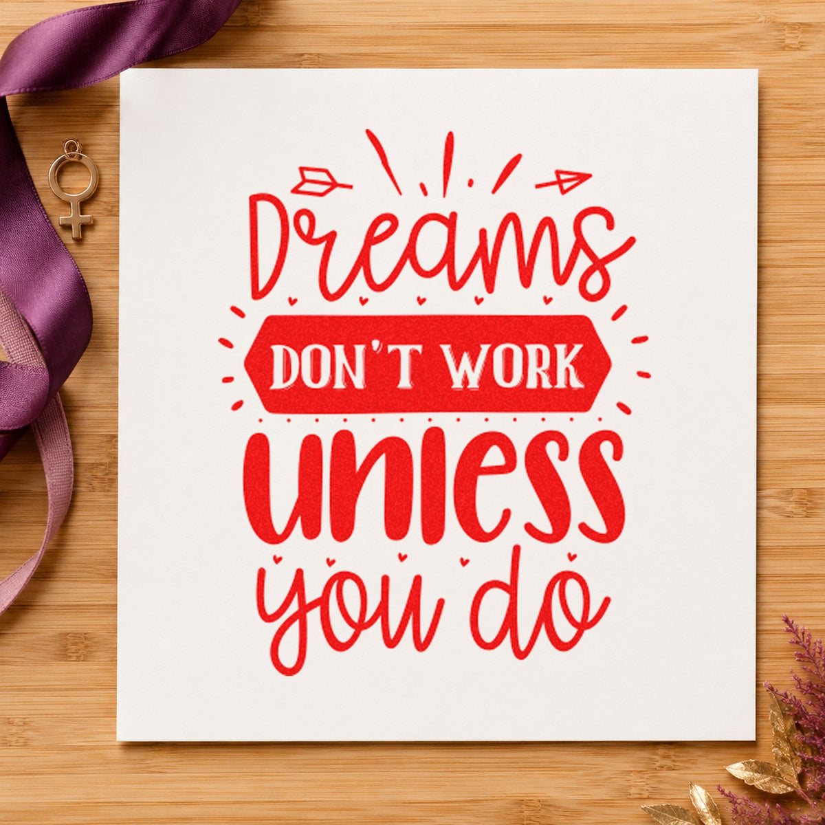 Dreams Don't Work Unless You Do With Hearts Stamp – Self-Inking in use 7