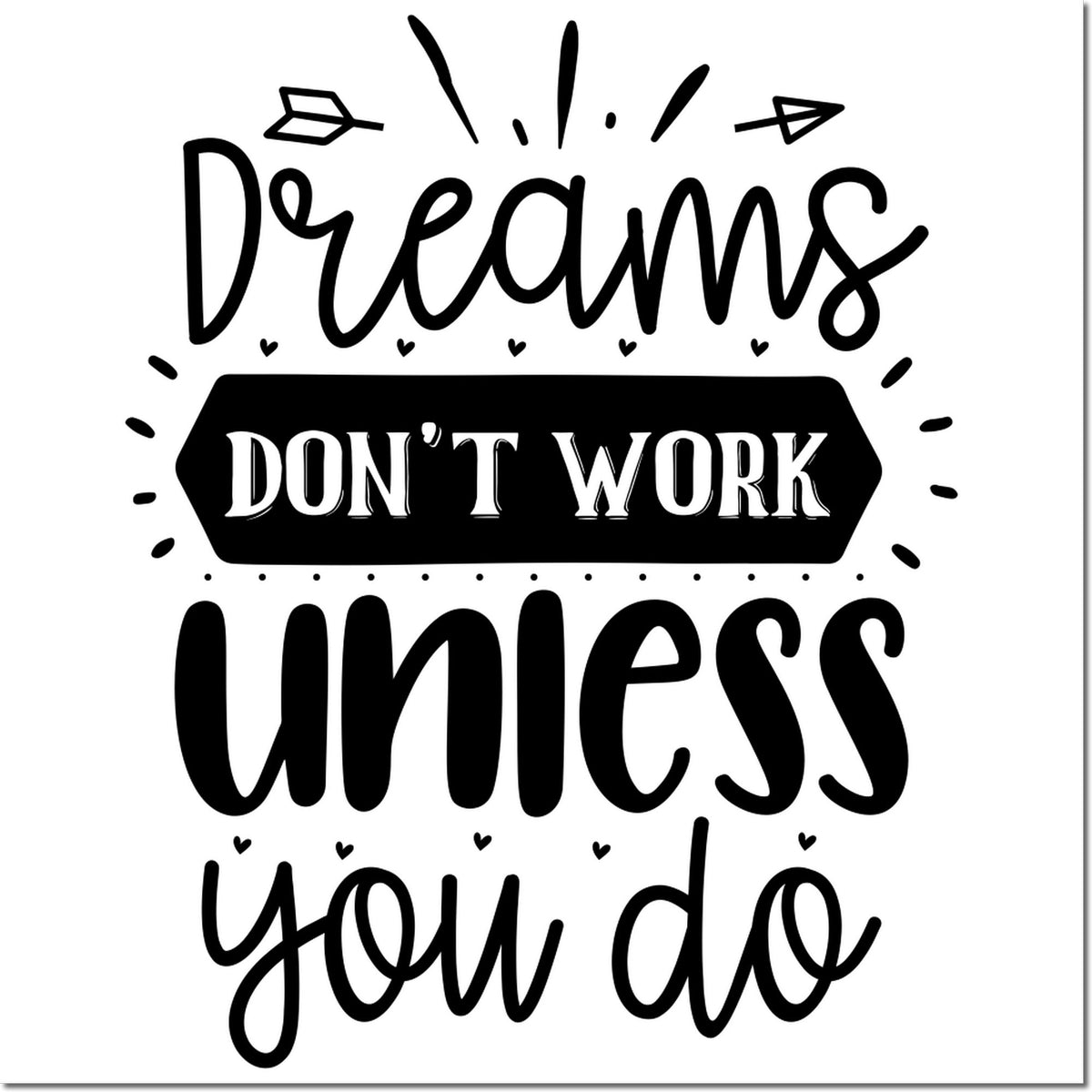 Motivational rubber stamp design with hand-lettered quote: Dreams dont work unless you do.