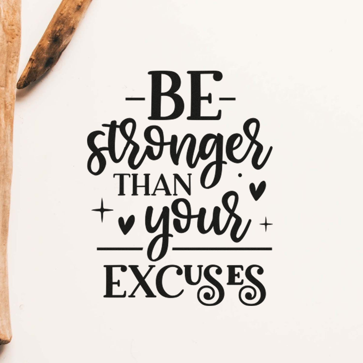 Rubber stamp design with motivational quote: Be stronger than your excuses.