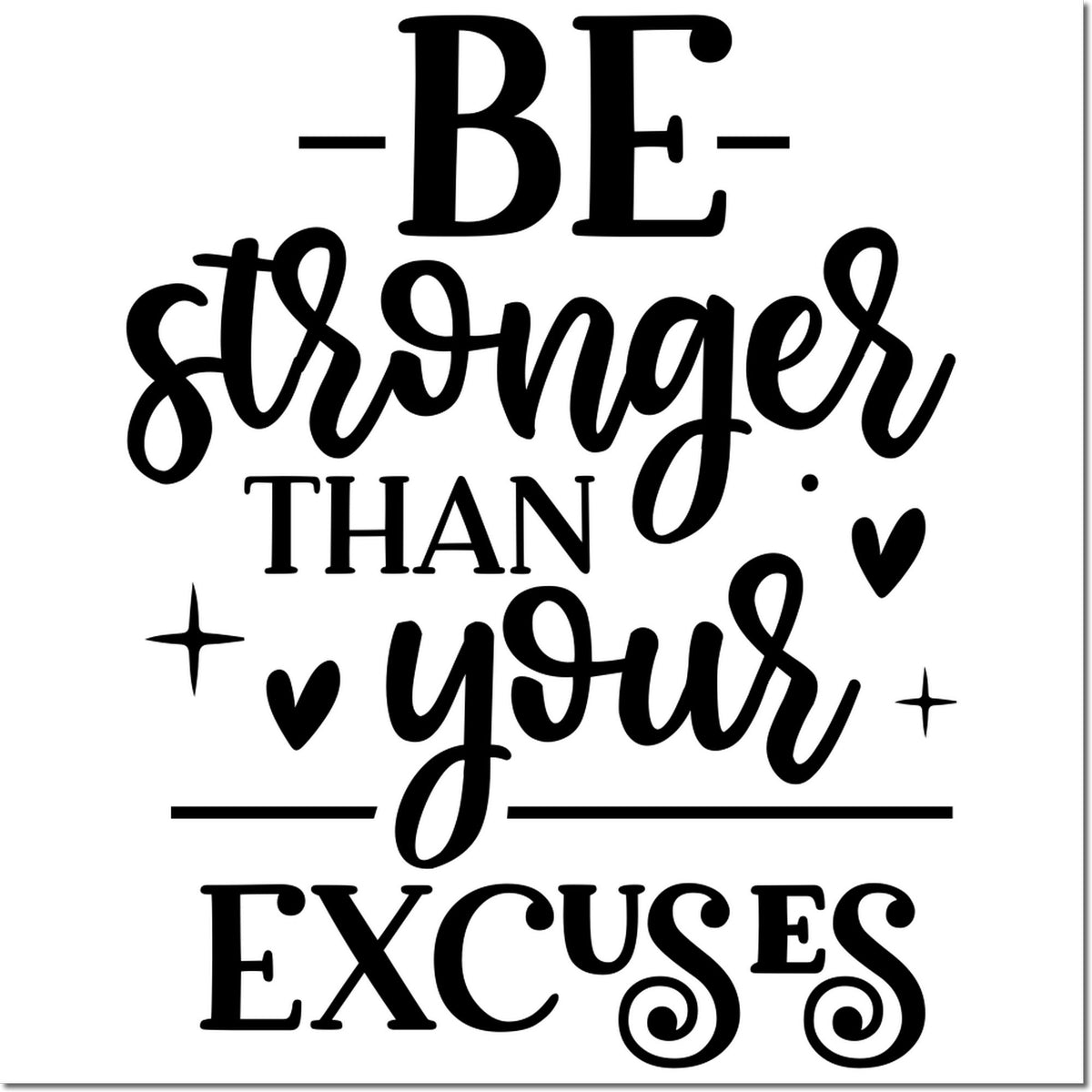 Motivational rubber stamp design with quote Be stronger than your excuses, ideal for crafts, journaling, and handmade cards.