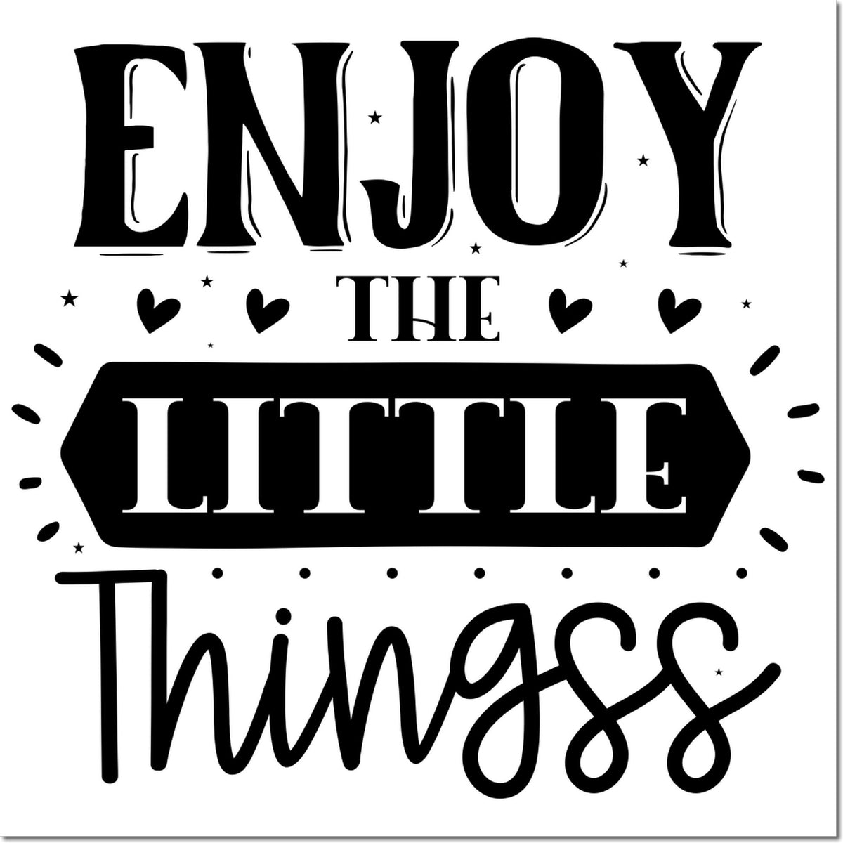 Decorative quote rubber stamp reading Enjoy the Little Things with hearts and stars for crafts and journaling.