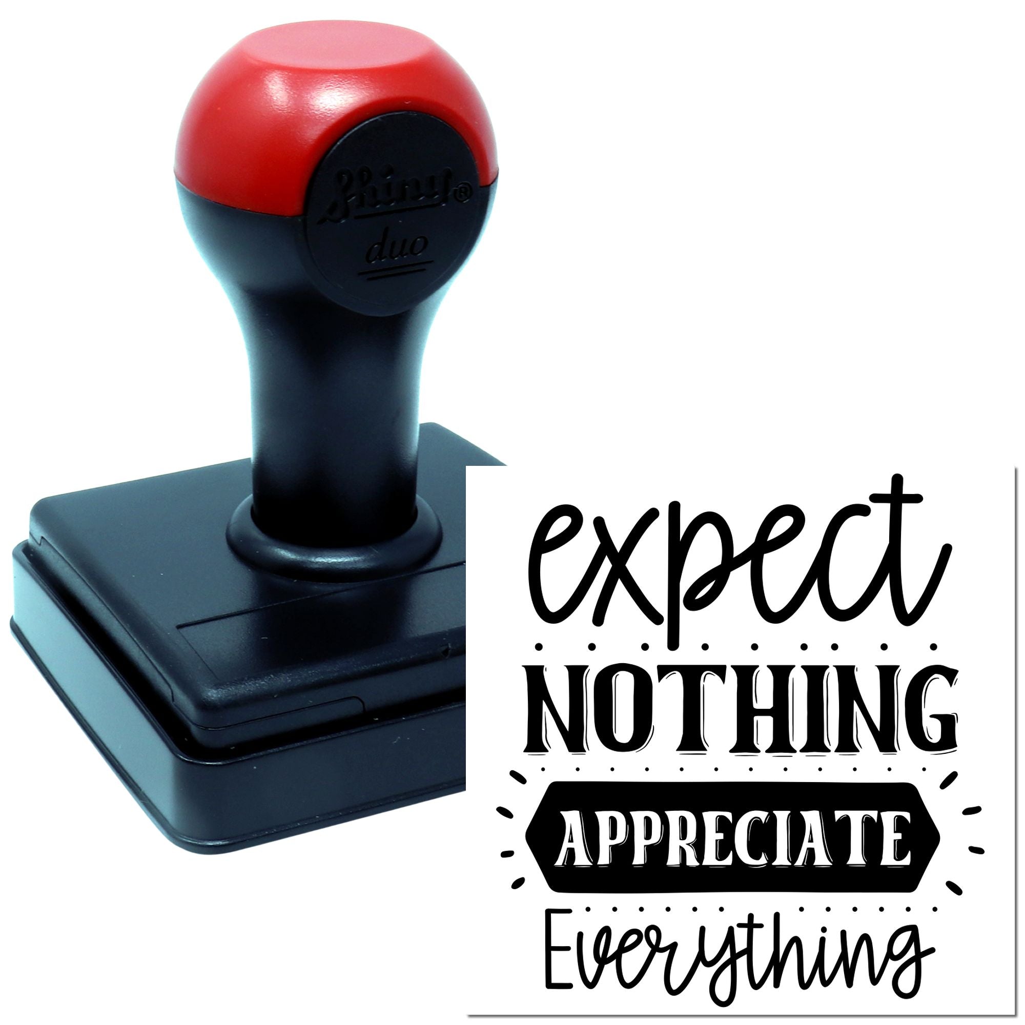 Custom rubber stamp with Expect Nothing, Appreciate Everything quote for motivational office, teacher, or craft use.