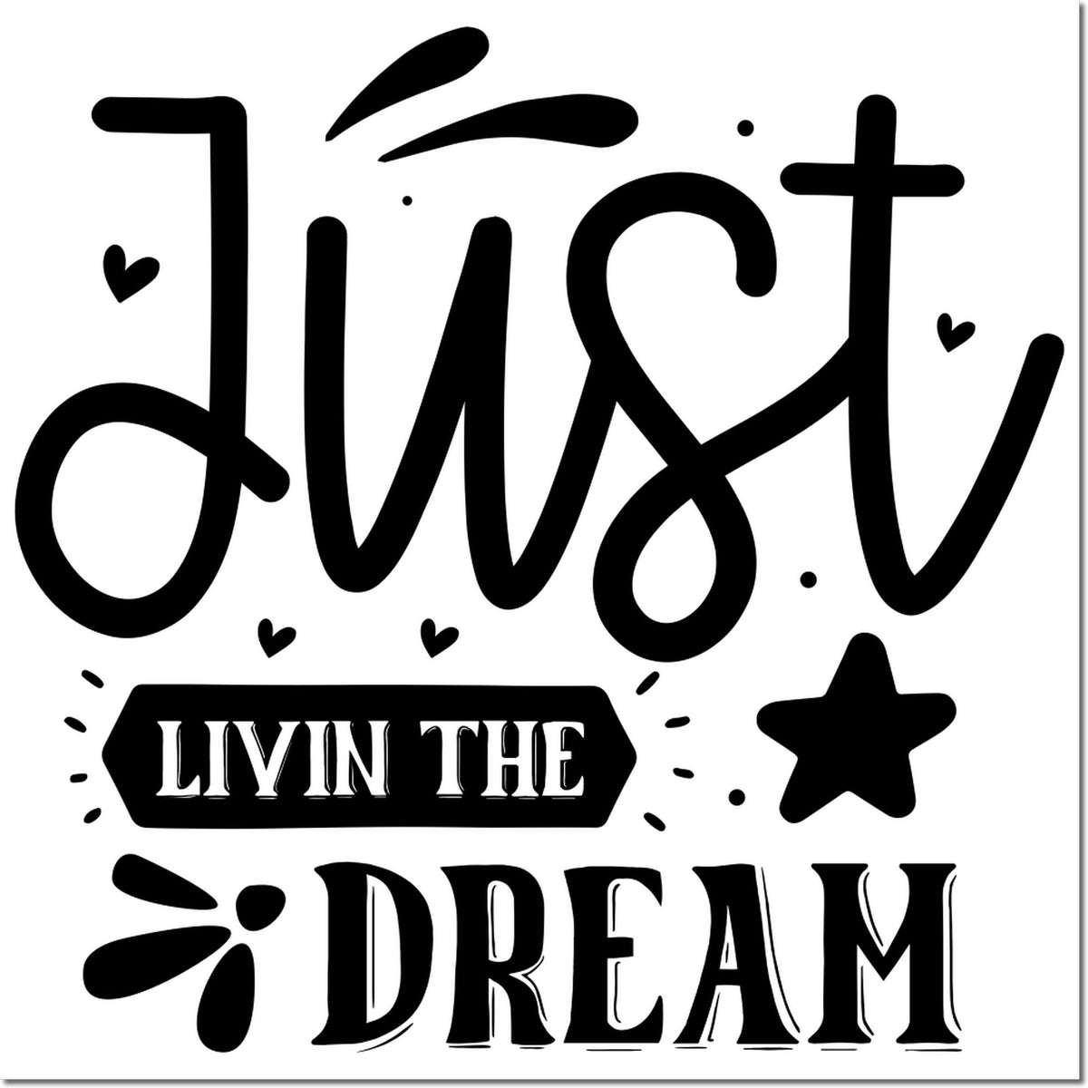 Just livin the dream inspirational rubber stamp design with hearts, stars, and bold decorative lettering.