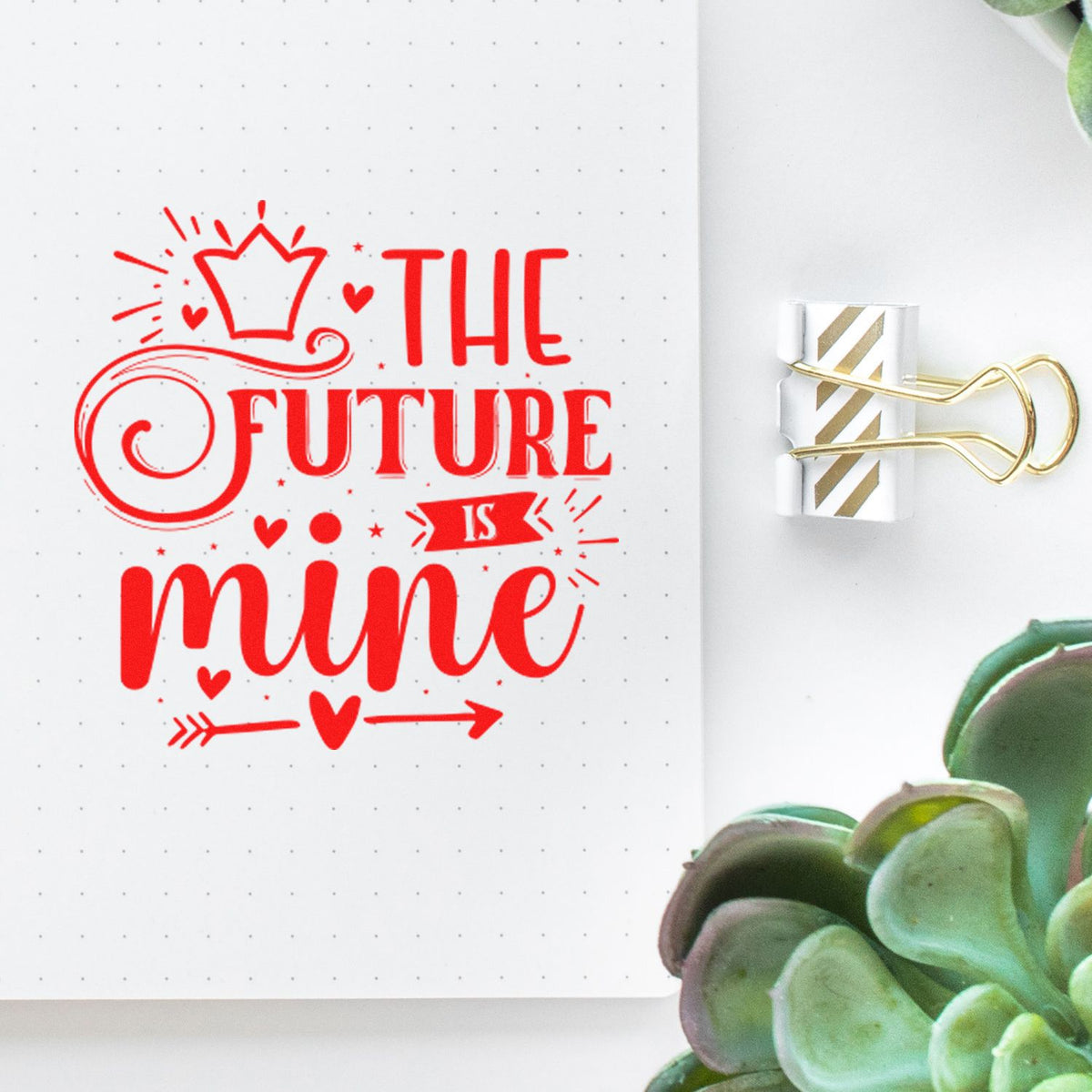 Inspirational rubber stamp design reading The Future Is Mine for journaling, planners, and DIY craft projects.