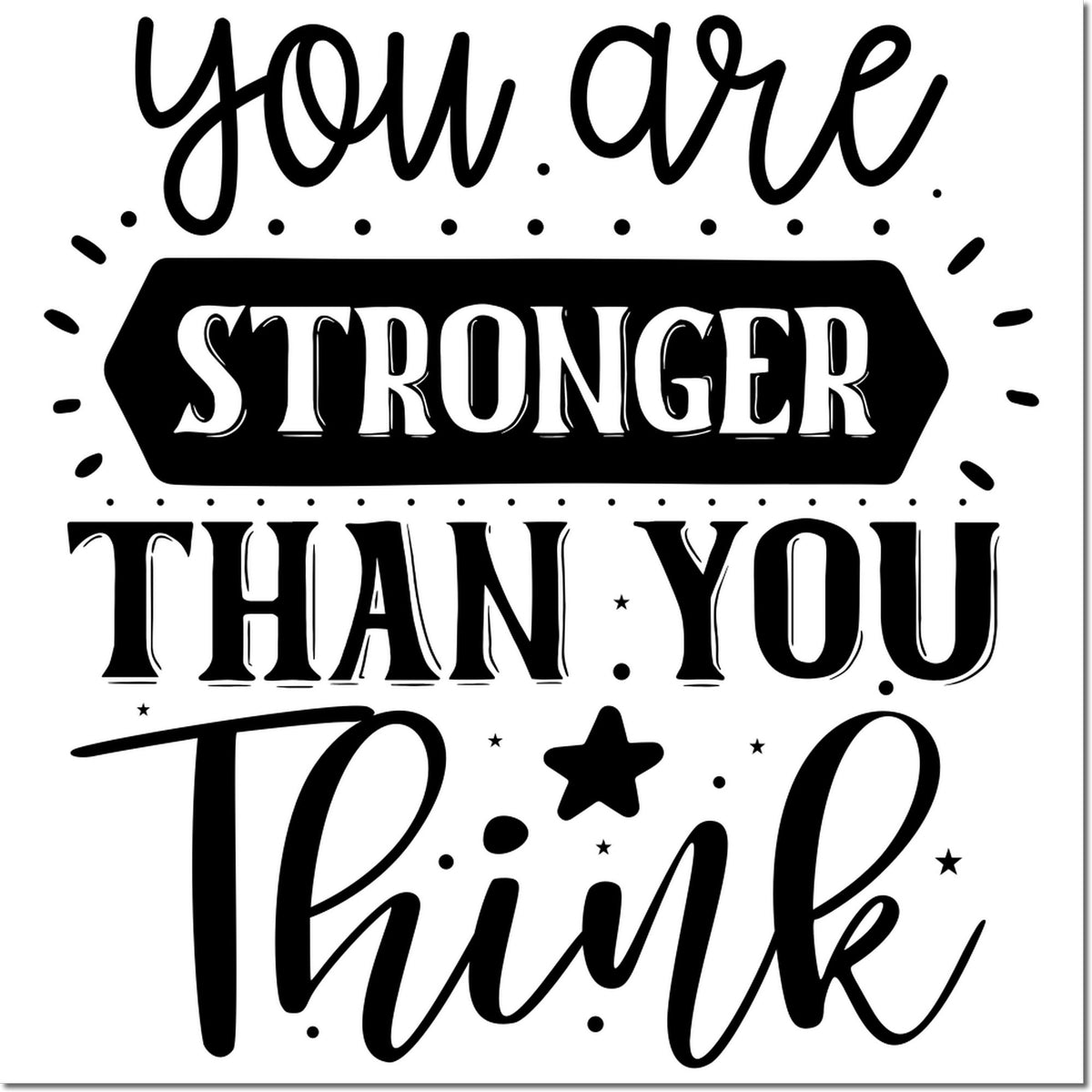 Motivational rubber stamp design with You are stronger than you think to inspire resilience and encouragement.