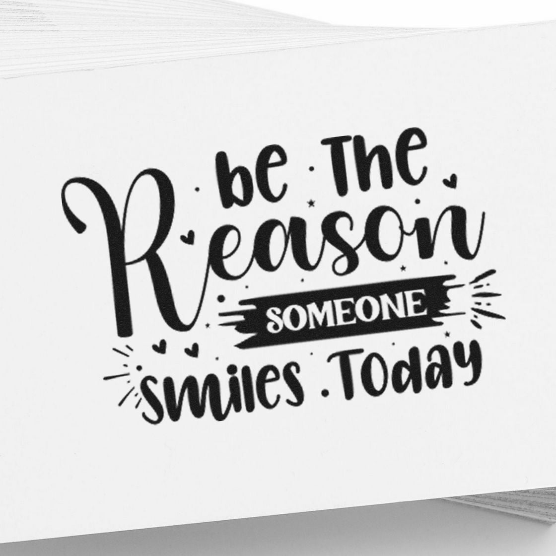 Inspirational rubber stamp design reading Be the reason someone smiles today for cards, crafts, and uplifting paper projects.