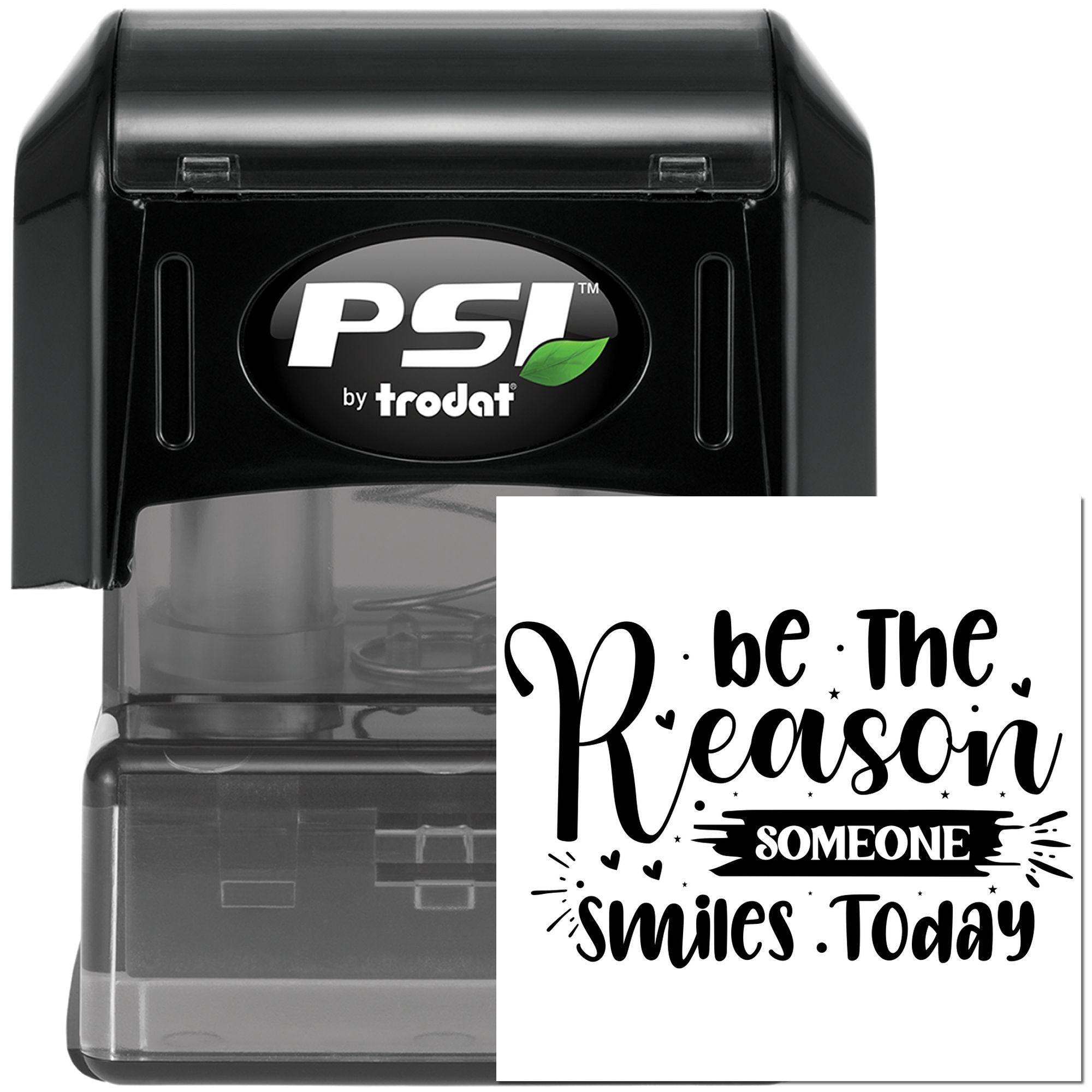 PSI by Trodat self-inking rubber stamp with Be the reason someone smiles today custom inspirational message.