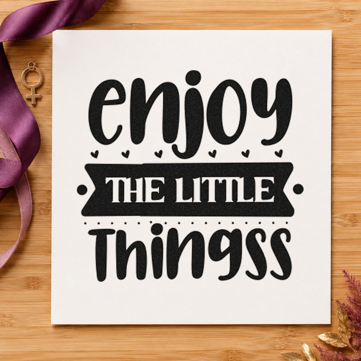 Enjoy The Little Things Bold Pre-Inked Stamp – PSI in use 3
