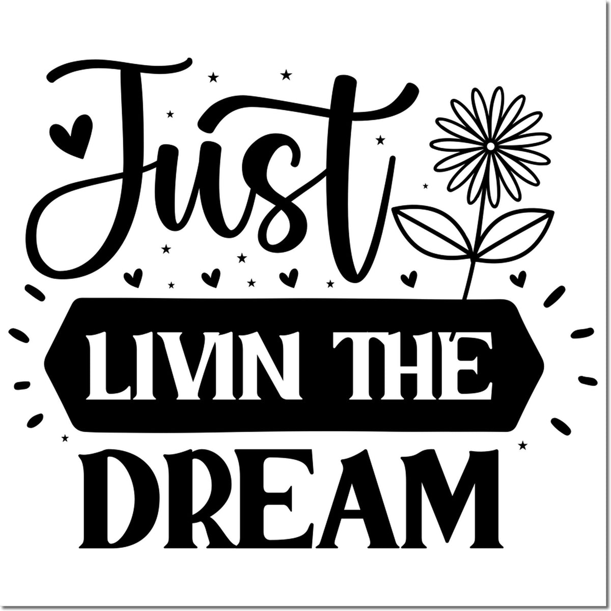 Just Livin the Dream rubber stamp design with flower, hearts, and stars for DIY crafts, journaling, and card making.