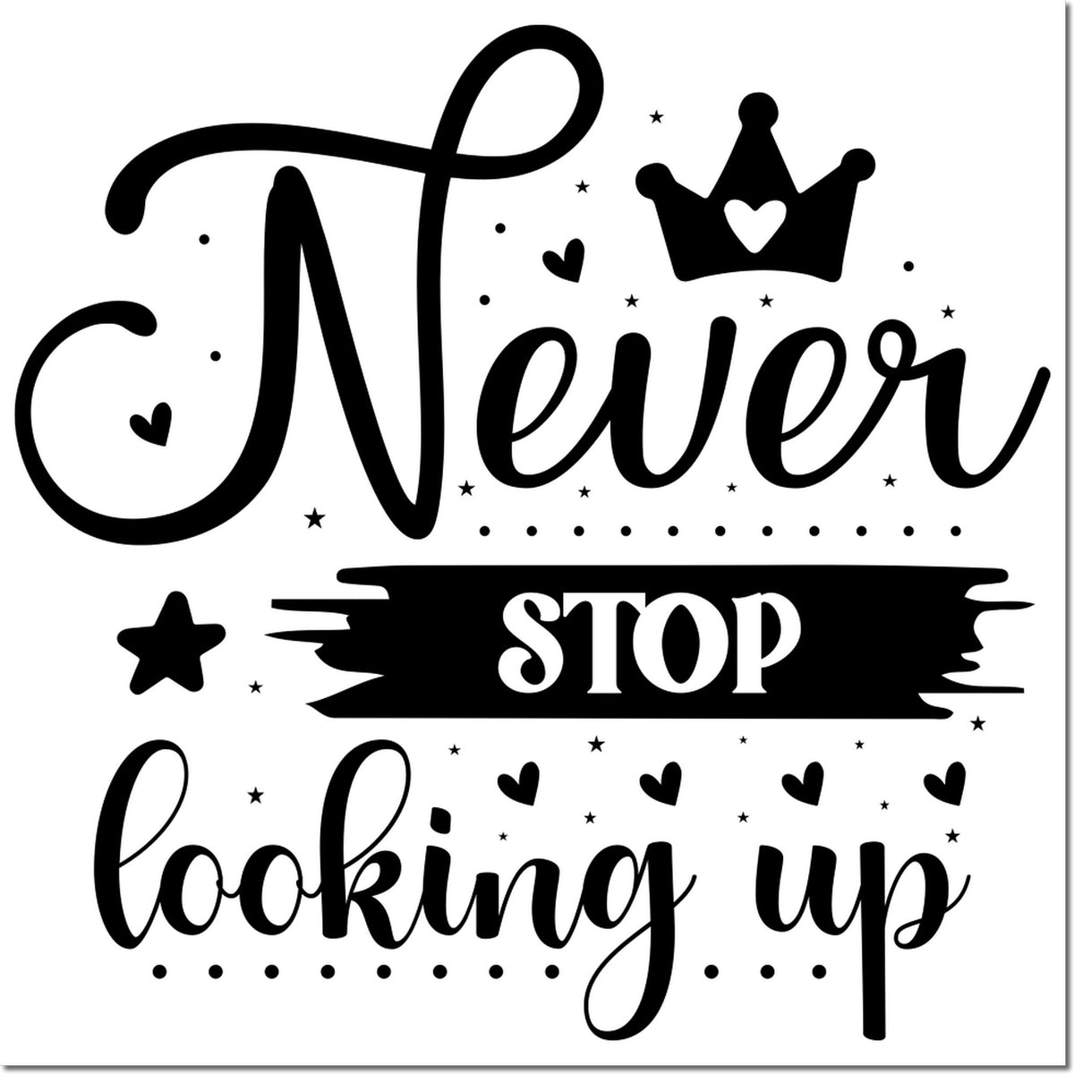 Inspirational Never Stop Looking Up rubber stamp design with crown, hearts and stars for card making and crafts.