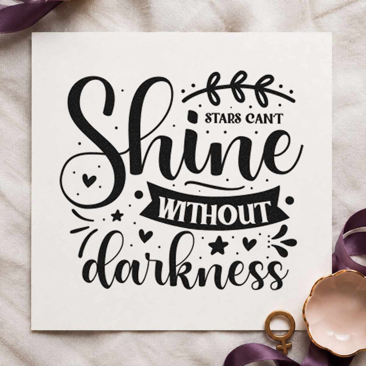 Stars Can't Shine Without Darkness Wood Handle Stamp in use 10