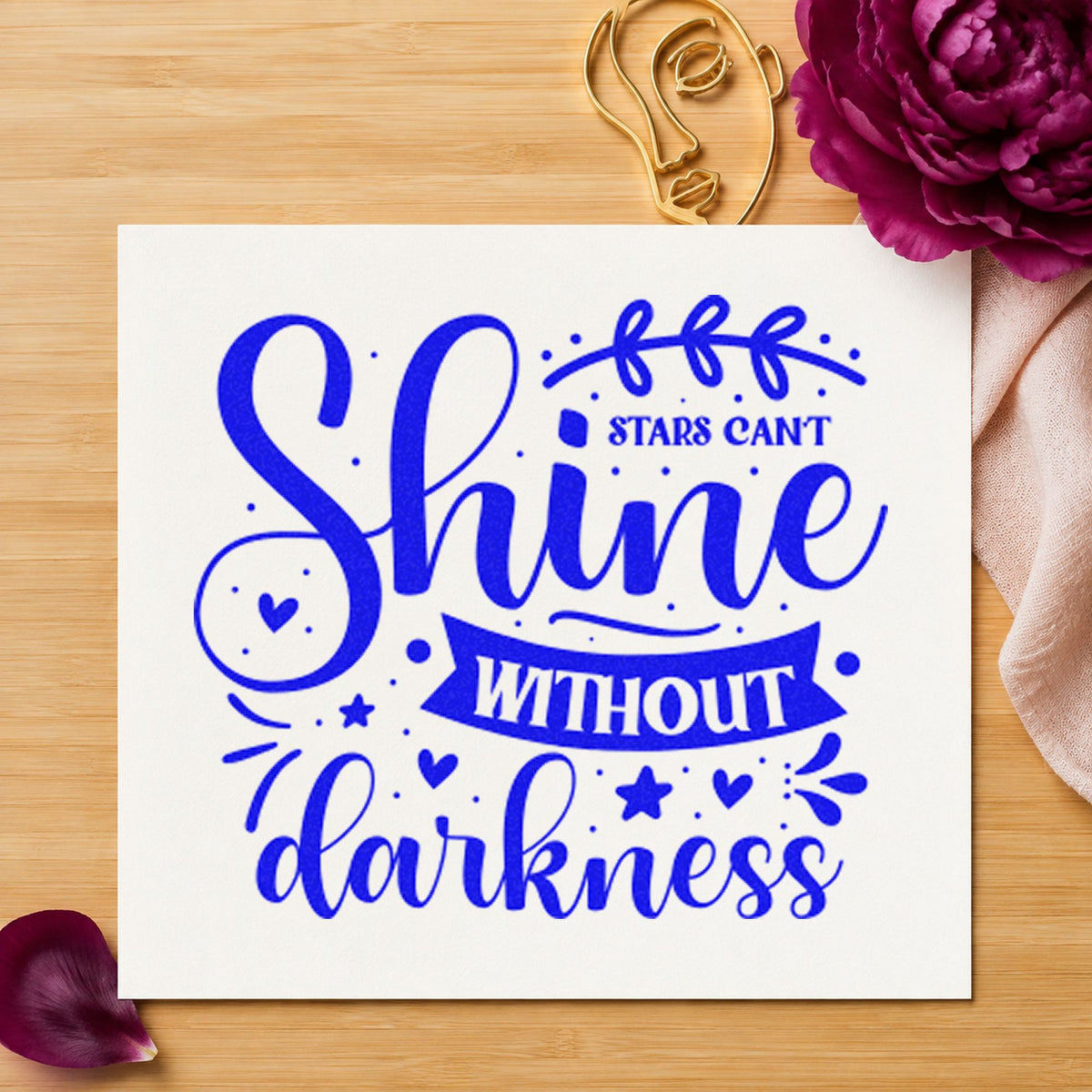 Stars Can't Shine Without Darkness Wood Handle Stamp in use 6