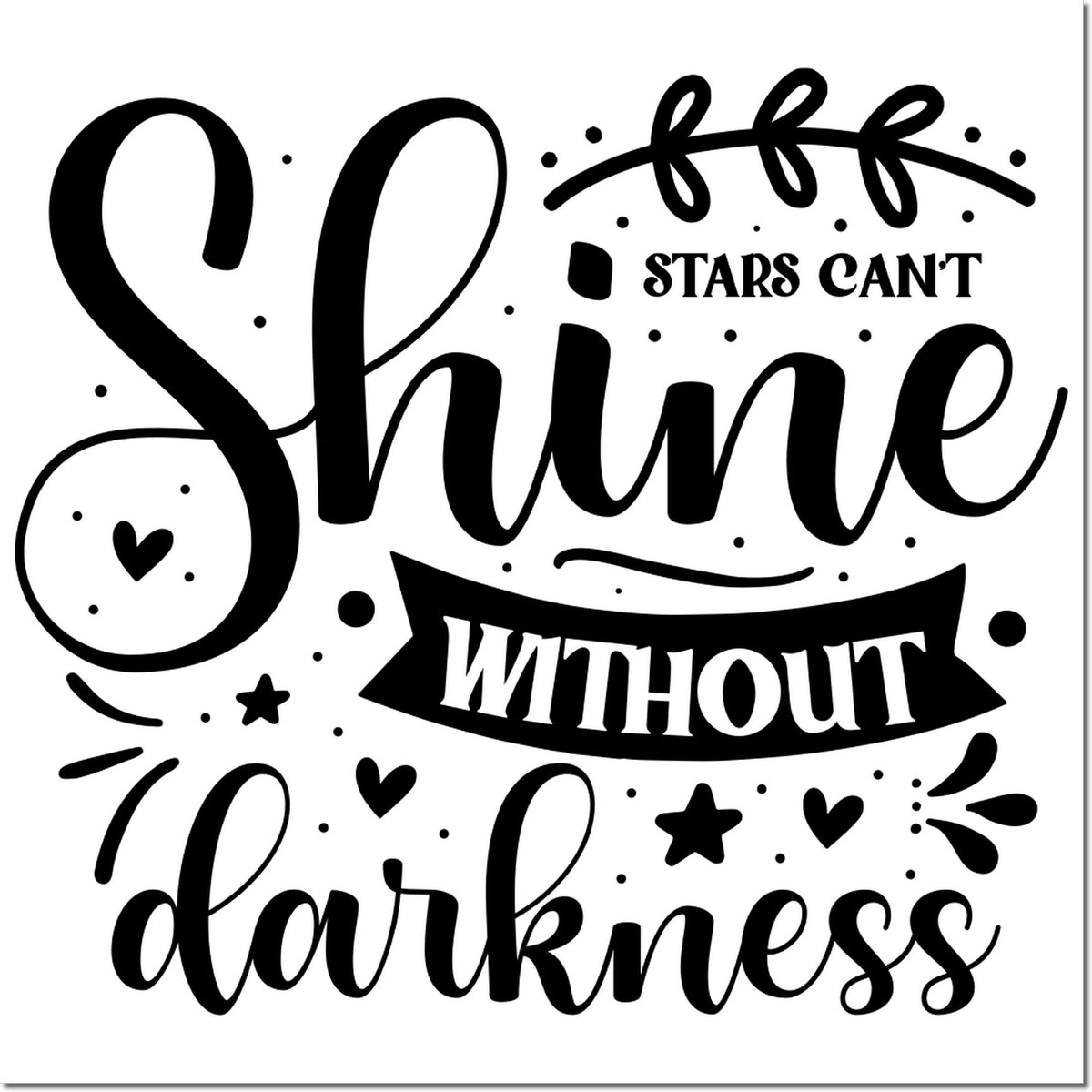 Motivational rubber stamp design with Shine without darkness in bold decorative lettering, hearts, stars, and flourishes.