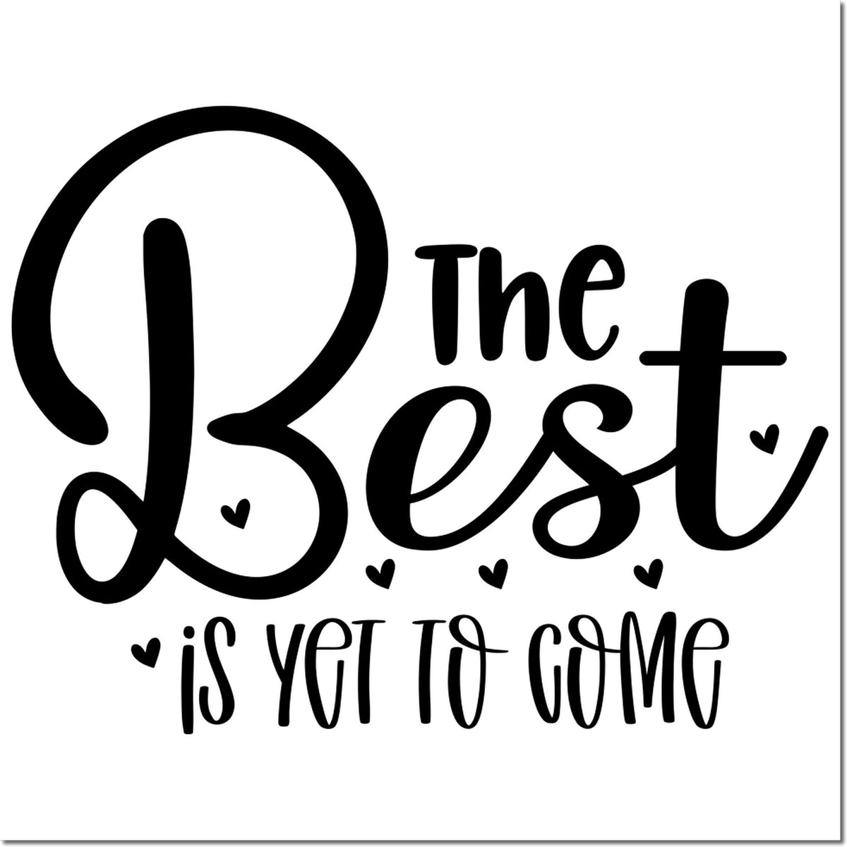 Inspirational rubber stamp with the quote The Best Is Yet to Come and hearts for cards, crafts, and gift packaging.
