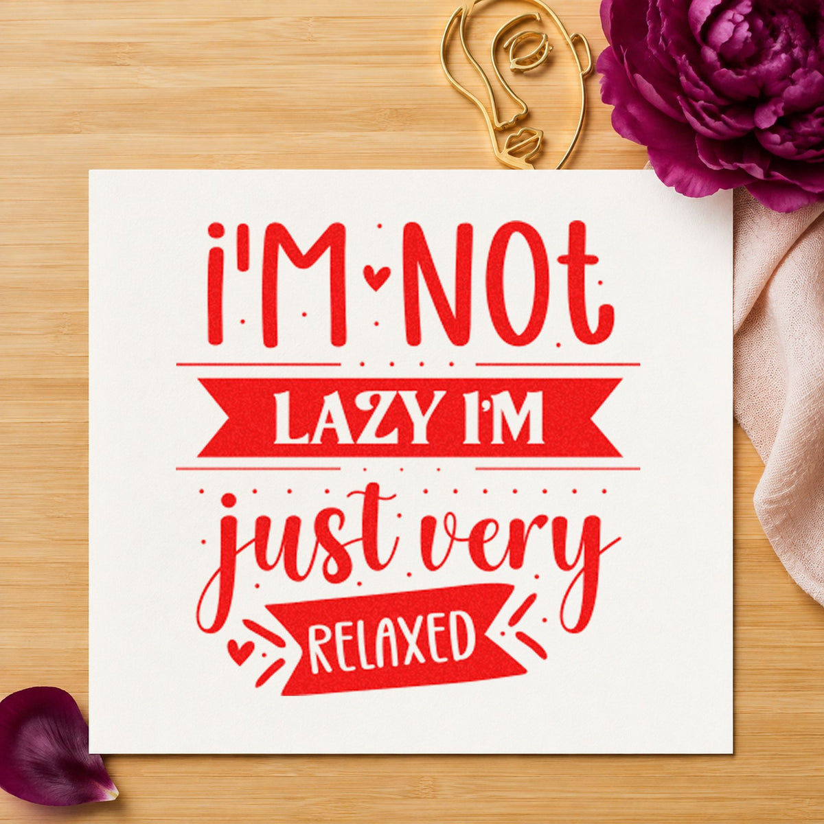 Not Lazy Just Very Relaxed rubber stamp shown in red ink, stamped for projects such as basket blanket labels.