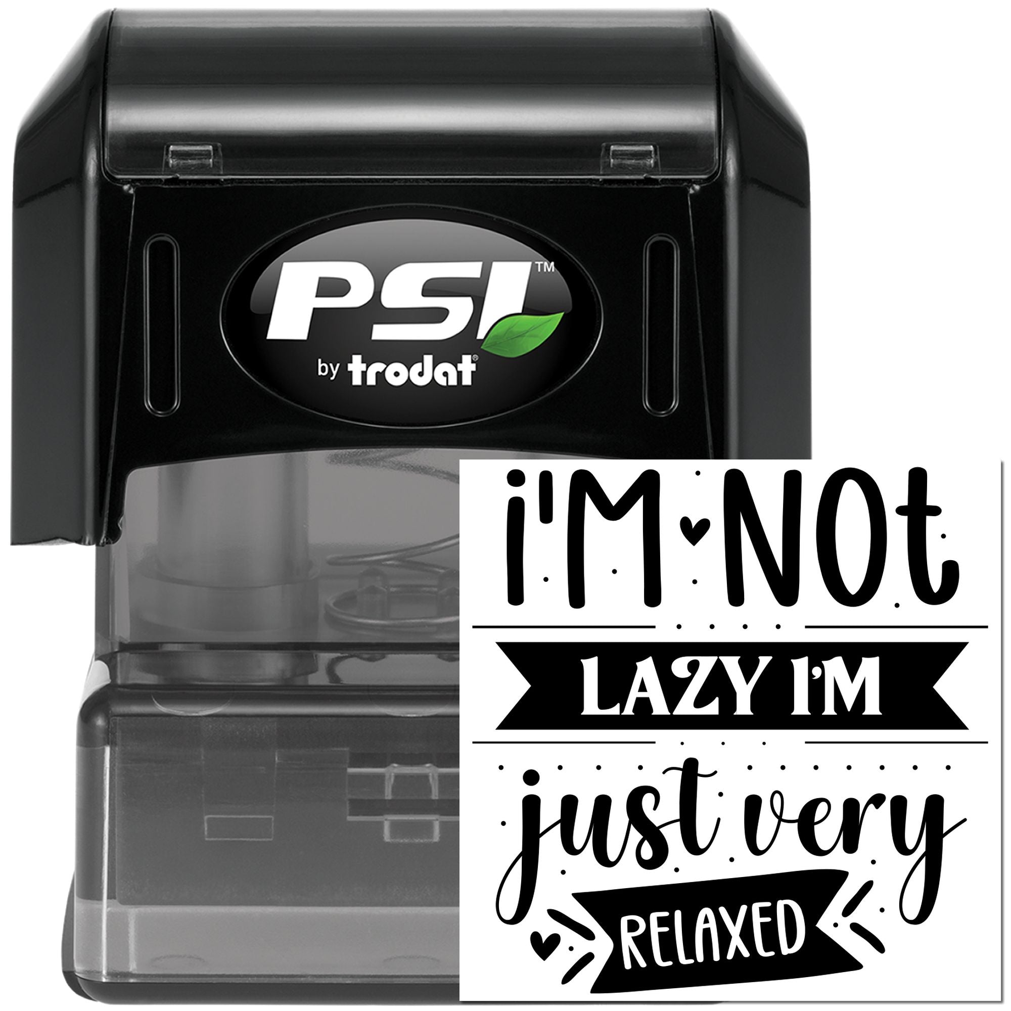 PSI by Trodat self-inking rubber stamp with humorous Im not lazy, Im just very relaxed custom imprint.