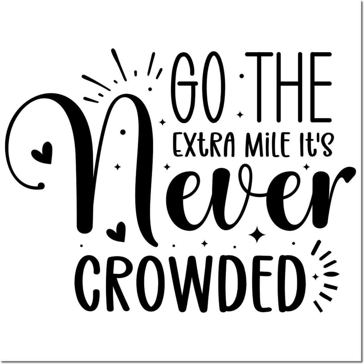Inspirational rubber stamp quote design: Go the extra mile, its never crowded in bold decorative lettering.