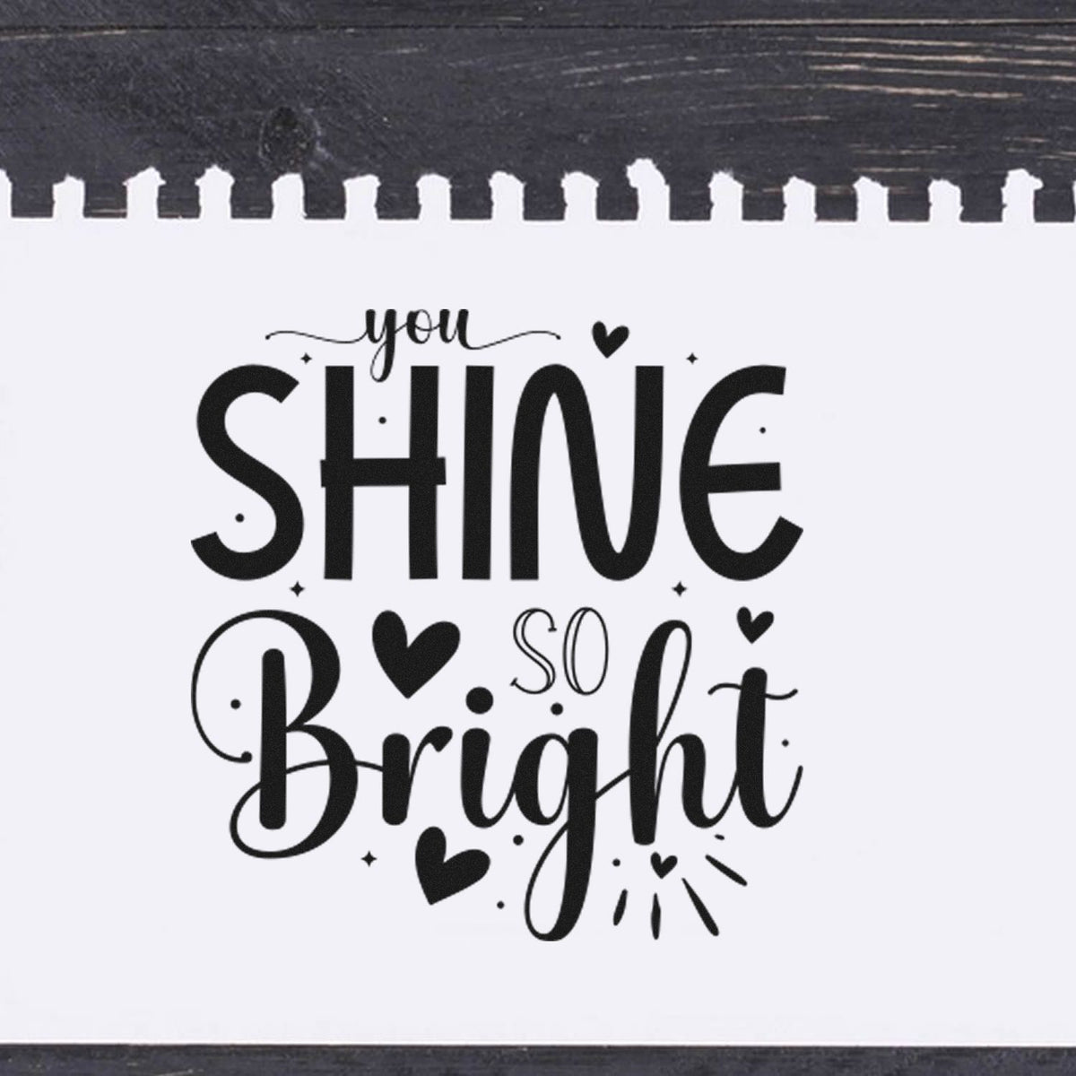 You shine so bright decorative rubber stamp design with hearts, perfect for encouragement cards, scrapbooking, and handmade crafts.