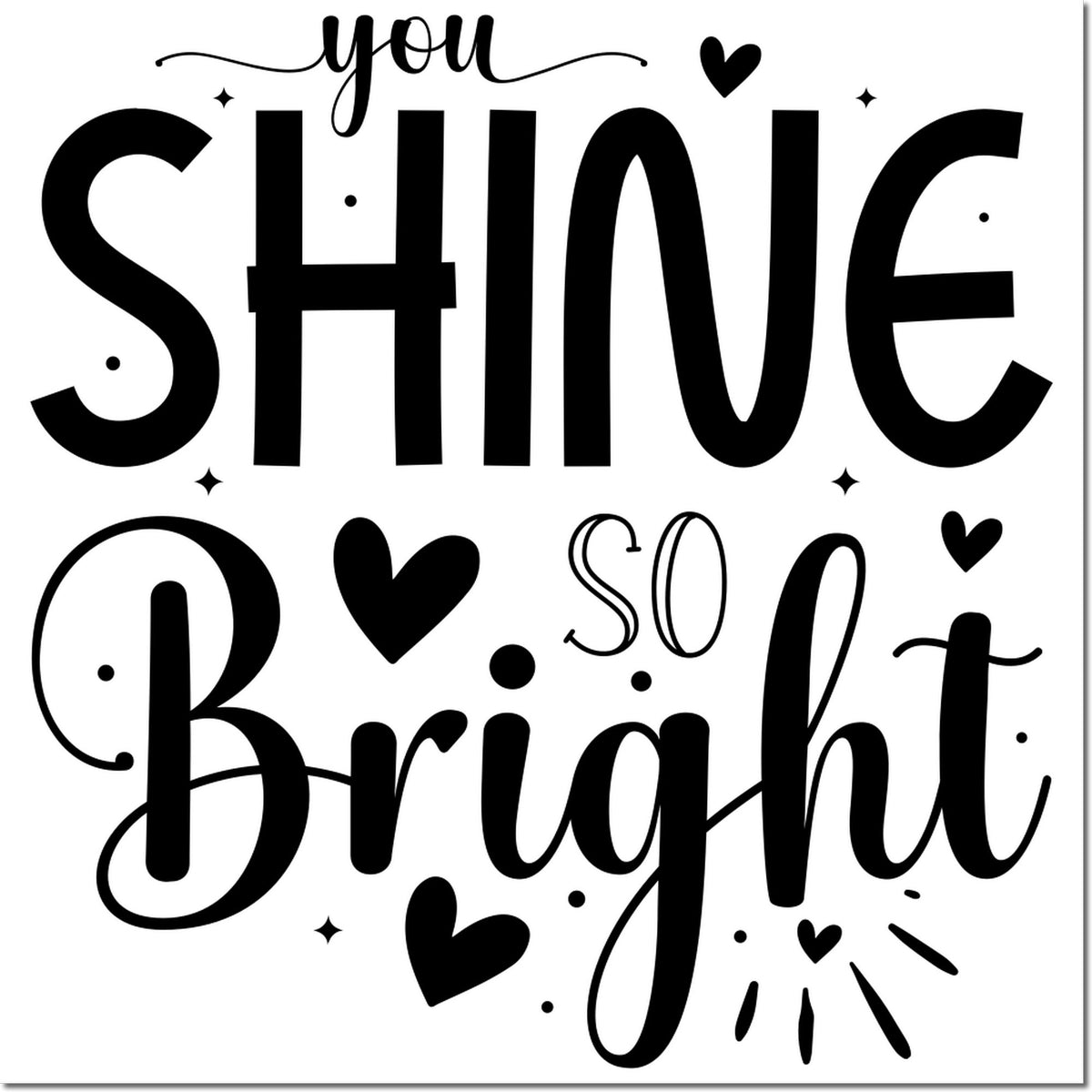You shine so bright rubber stamp design with hearts and sparkles for cards, journaling, and uplifting crafts.
