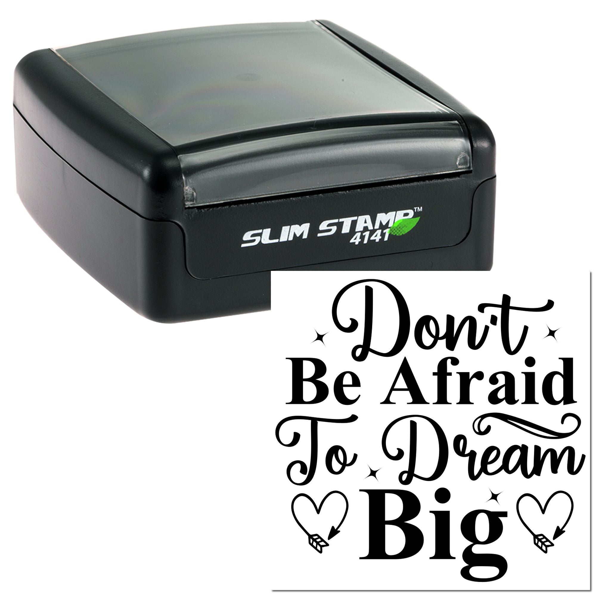 Slim Stamp 4141 rubber stamp with Dont Be Afraid To Dream Big design for inspirational custom stamping.