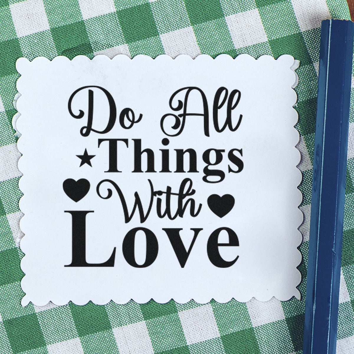 Do All Things With Love rubber stamp impression on scalloped card, styled for DIY crafts and paper projects.