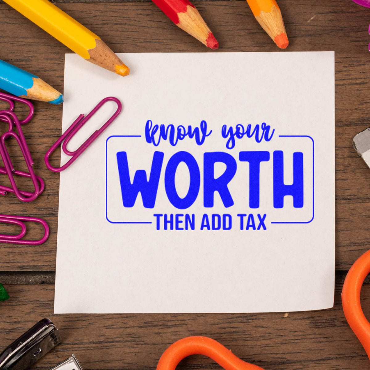 Know Your Worth Then Add Tax rubber stamp design on paper, perfect for office decor, planners, and business branding.