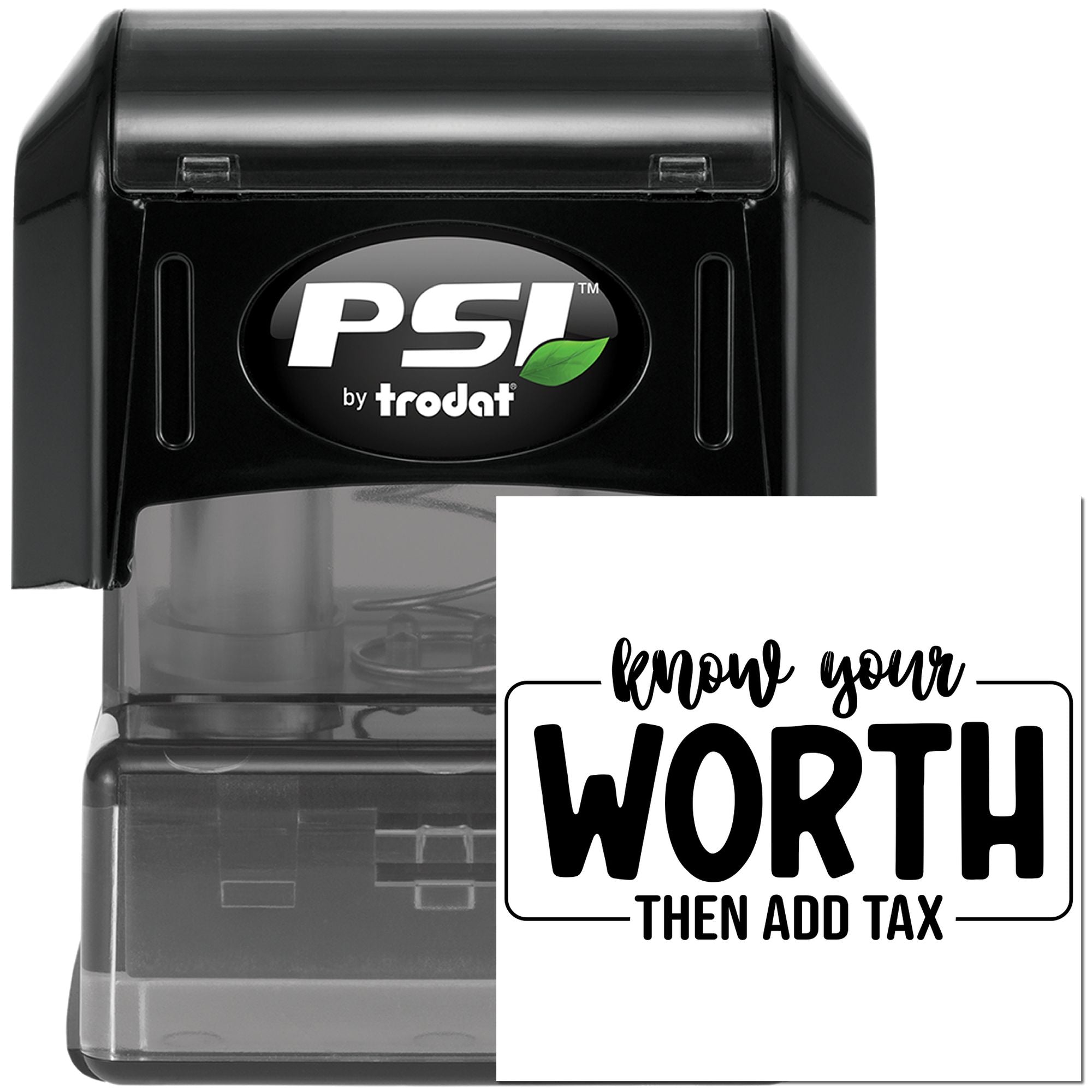 PSI by Trodat self-inking rubber stamp with know your WORTH then add tax custom imprint for motivational business use.