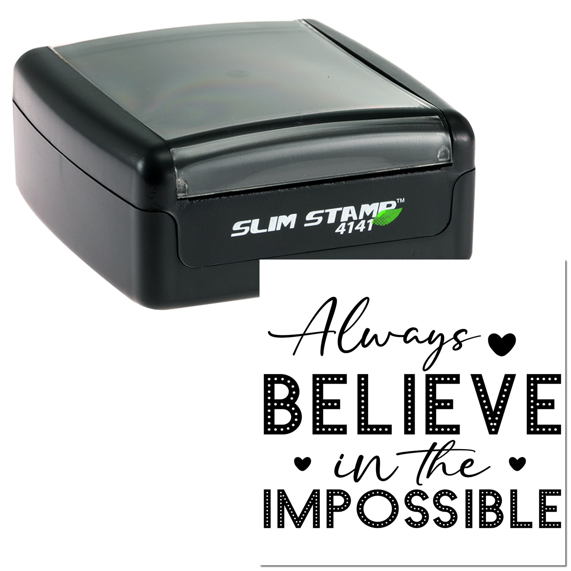 Custom self-inking rubber stamp with Always Believe in the Impossible quote imprint and heart accents.