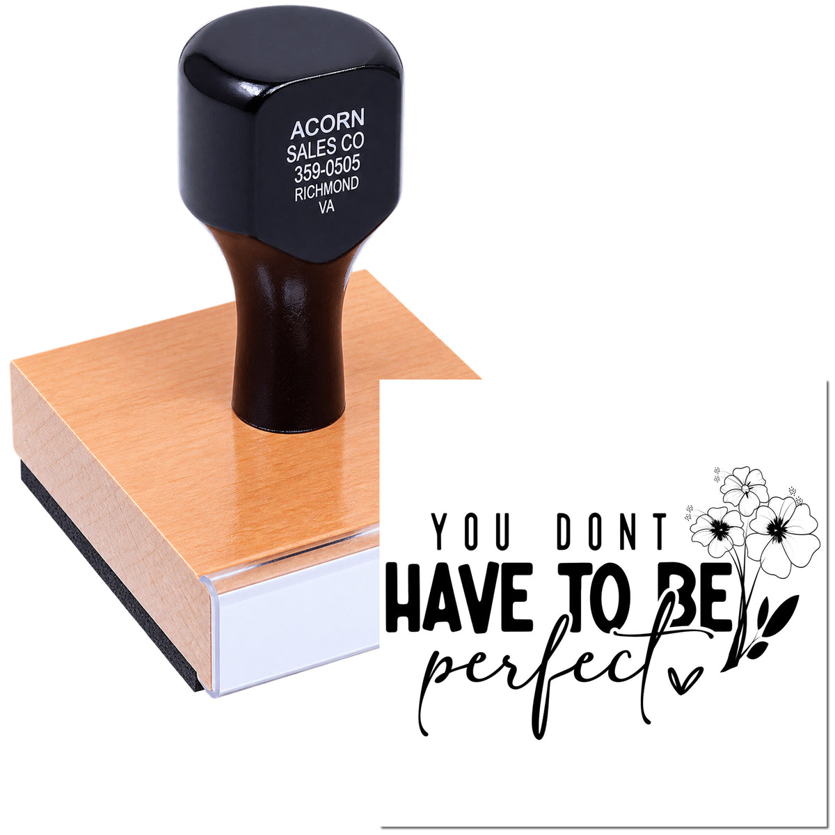 Custom rubber stamp with floral 'You Don't Have to Be Perfect' design on wood block, ideal for crafts and handmade packaging.