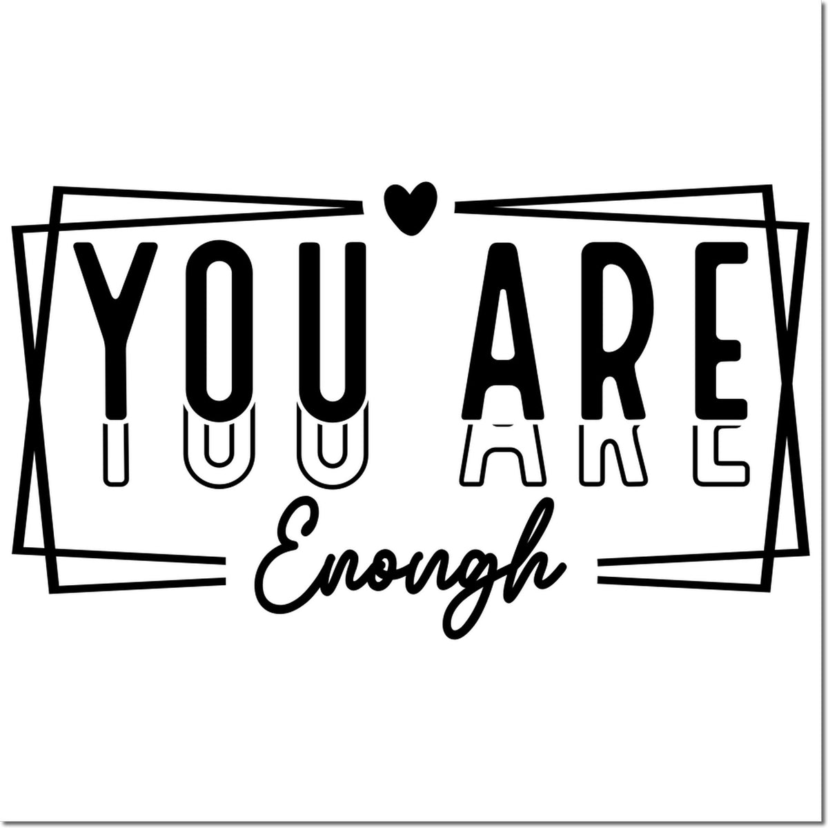 Motivational You Are Enough rubber stamp design for handmade cards, scrapbooking, and uplifting gifts.