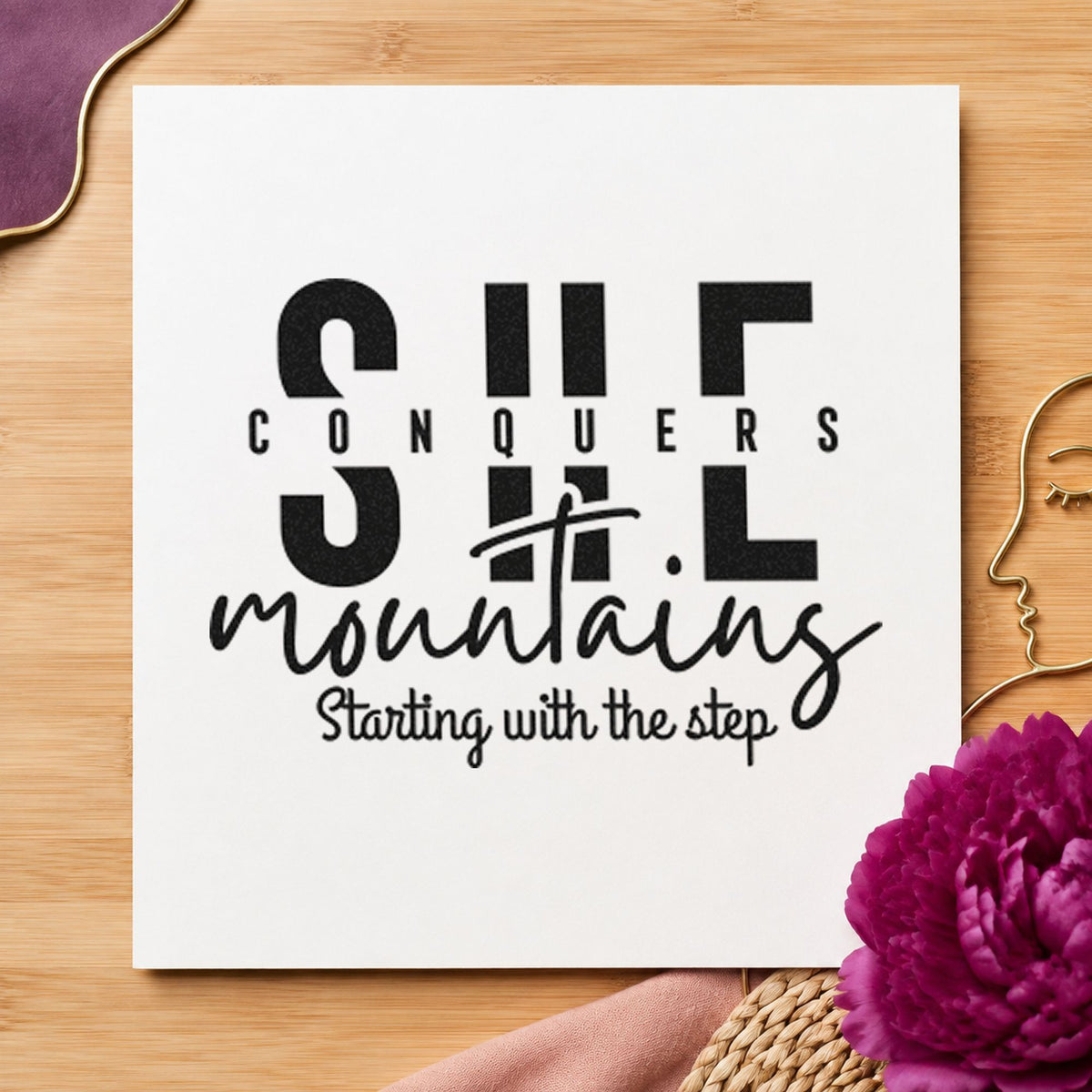 She Conquers Mountains Step rubber stamp printed in black ink, ready for bold script cards and similar paper crafts.