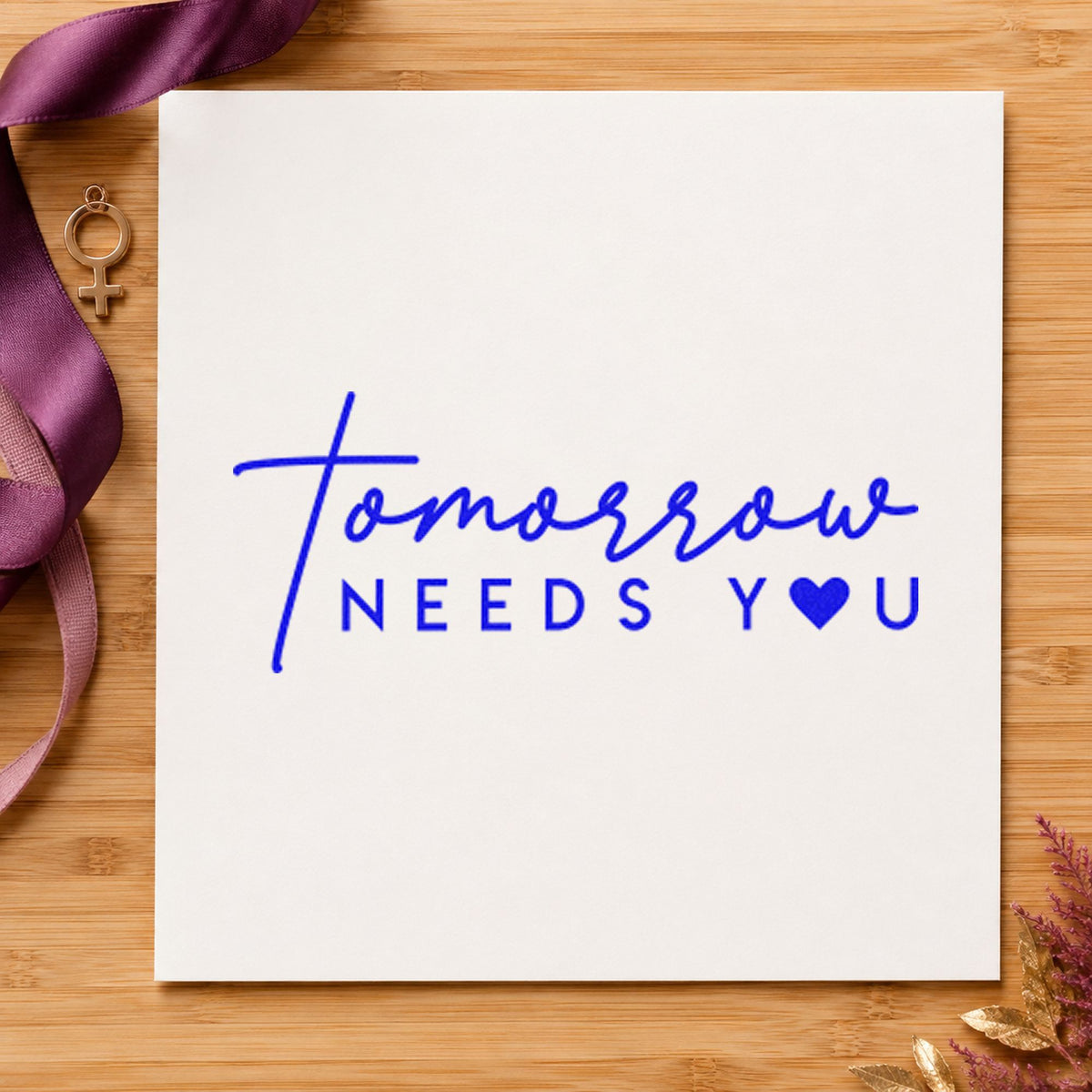 Tomorrow Needs You PSI Pre-Inked Stamp in use 5