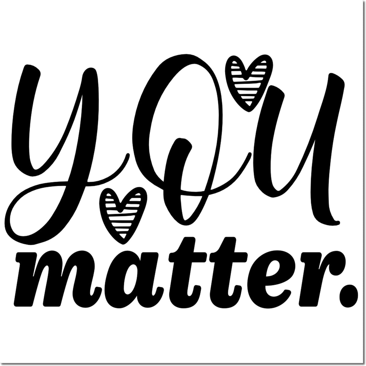 You matter rubber stamp design with decorative hearts, inspirational message for cards, planners, and handmade crafts.