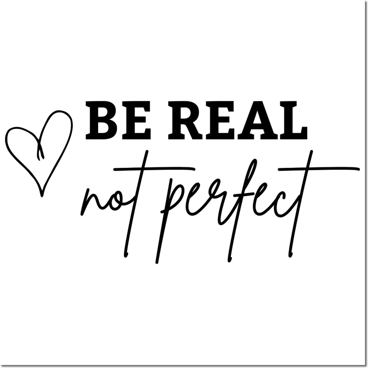 Be Real Not Perfect rubber stamp design with heart, inspirational quote for crafts, planners, and DIY projects.