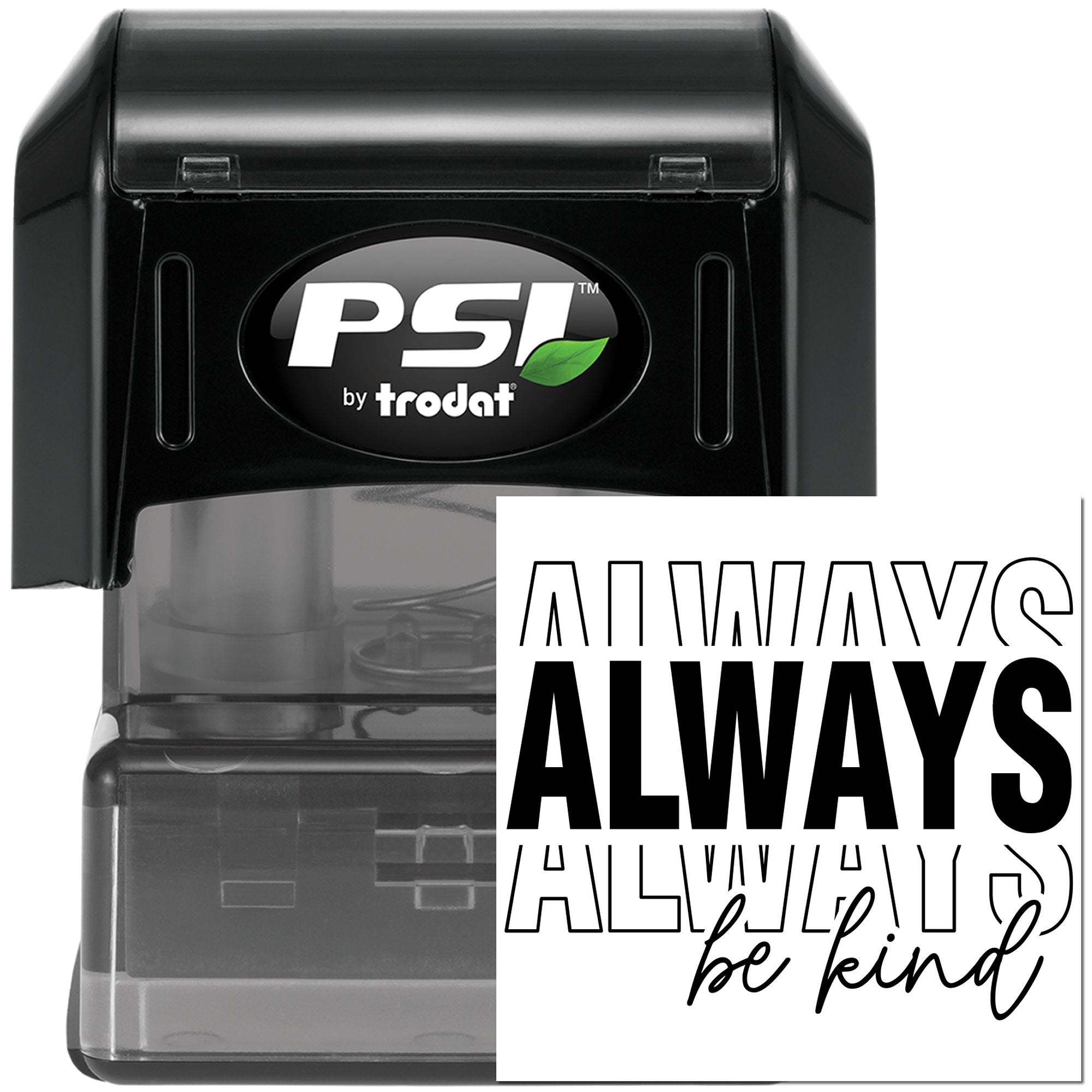 PSI by Trodat self-inking rubber stamp with Always, always be kind design for uplifting custom stamping.