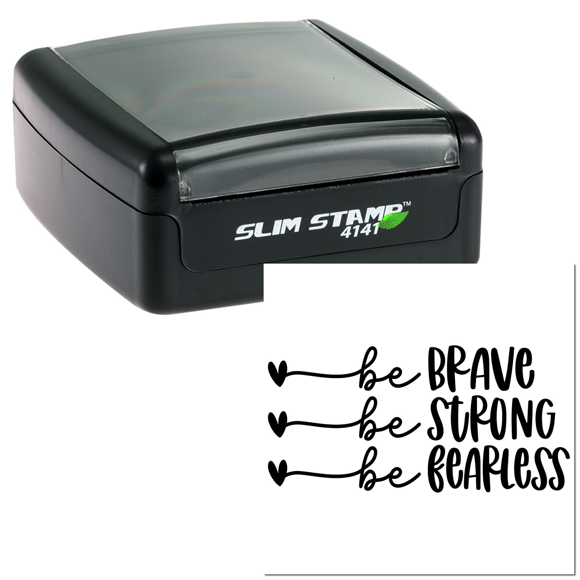 Slim Stamp 4141 self-inking rubber stamp with Be Brave, Be Strong, Be Fearless motivational design.