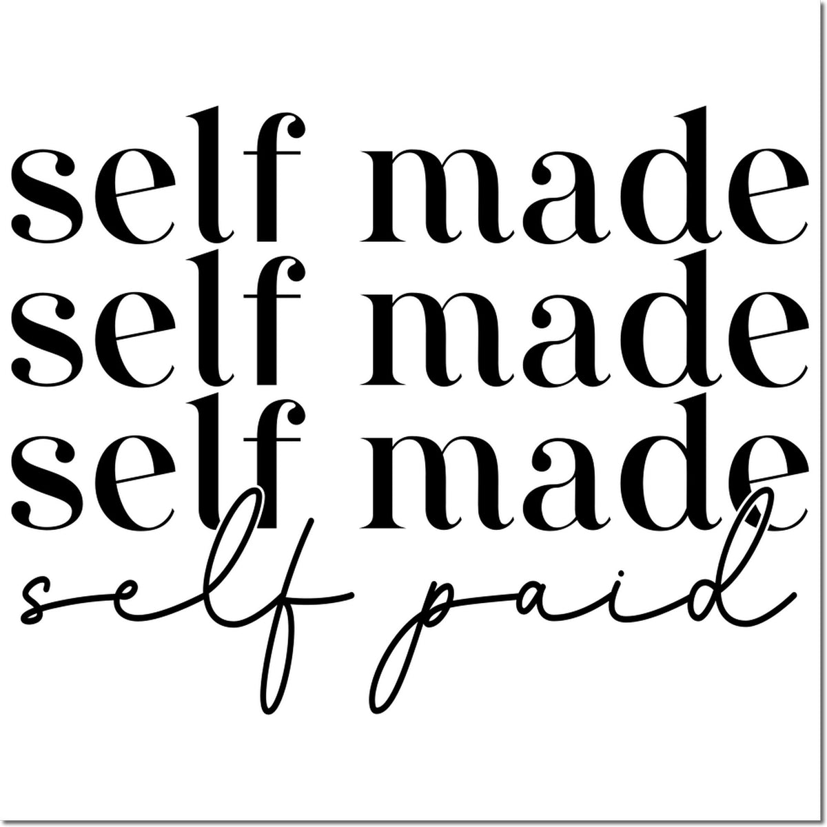 Self made, self paid rubber stamp design with bold and script typography for DIY business and motivational branding.