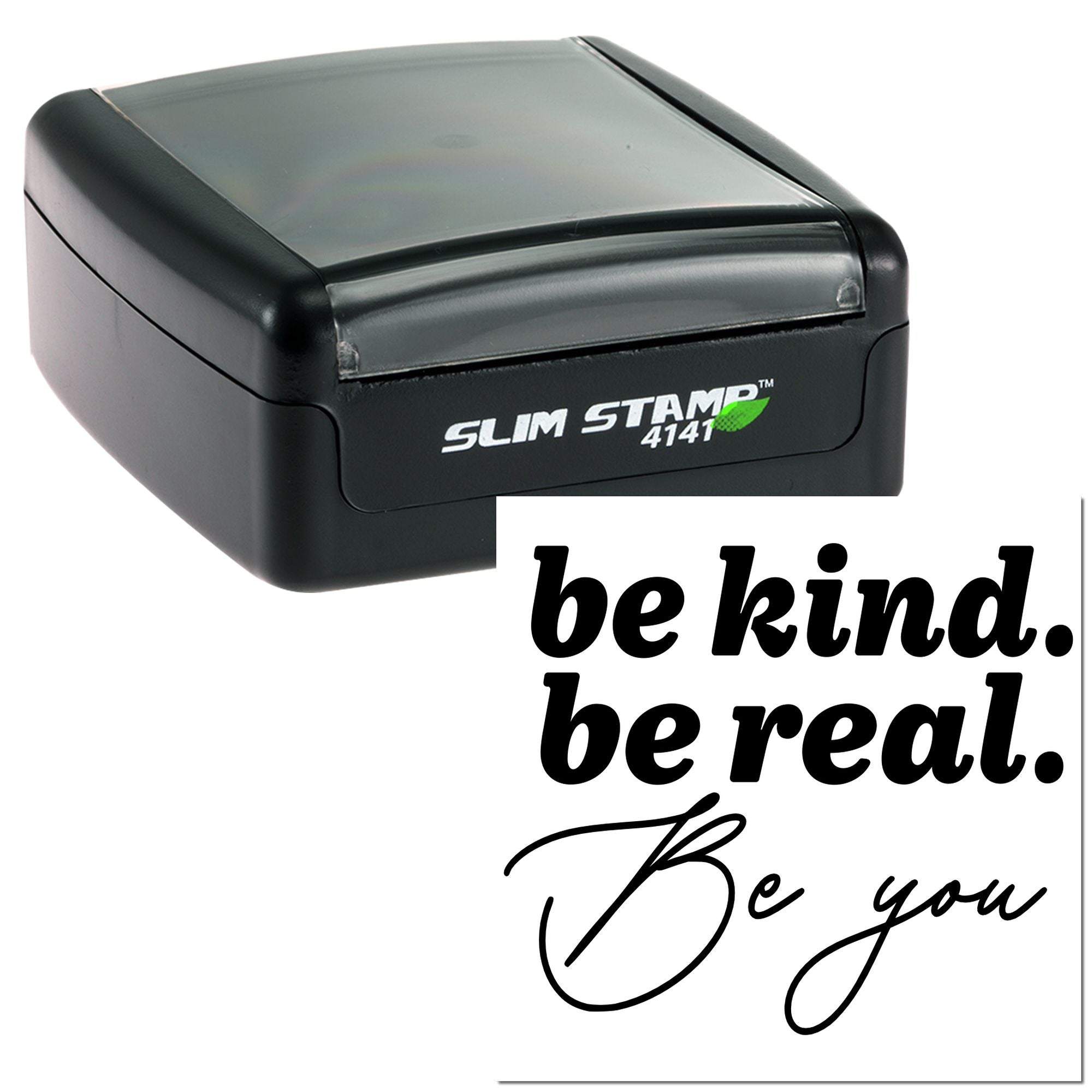 Slim Stamp 4141 self-inking rubber stamp with be kind. be real. Be you motivational imprint.