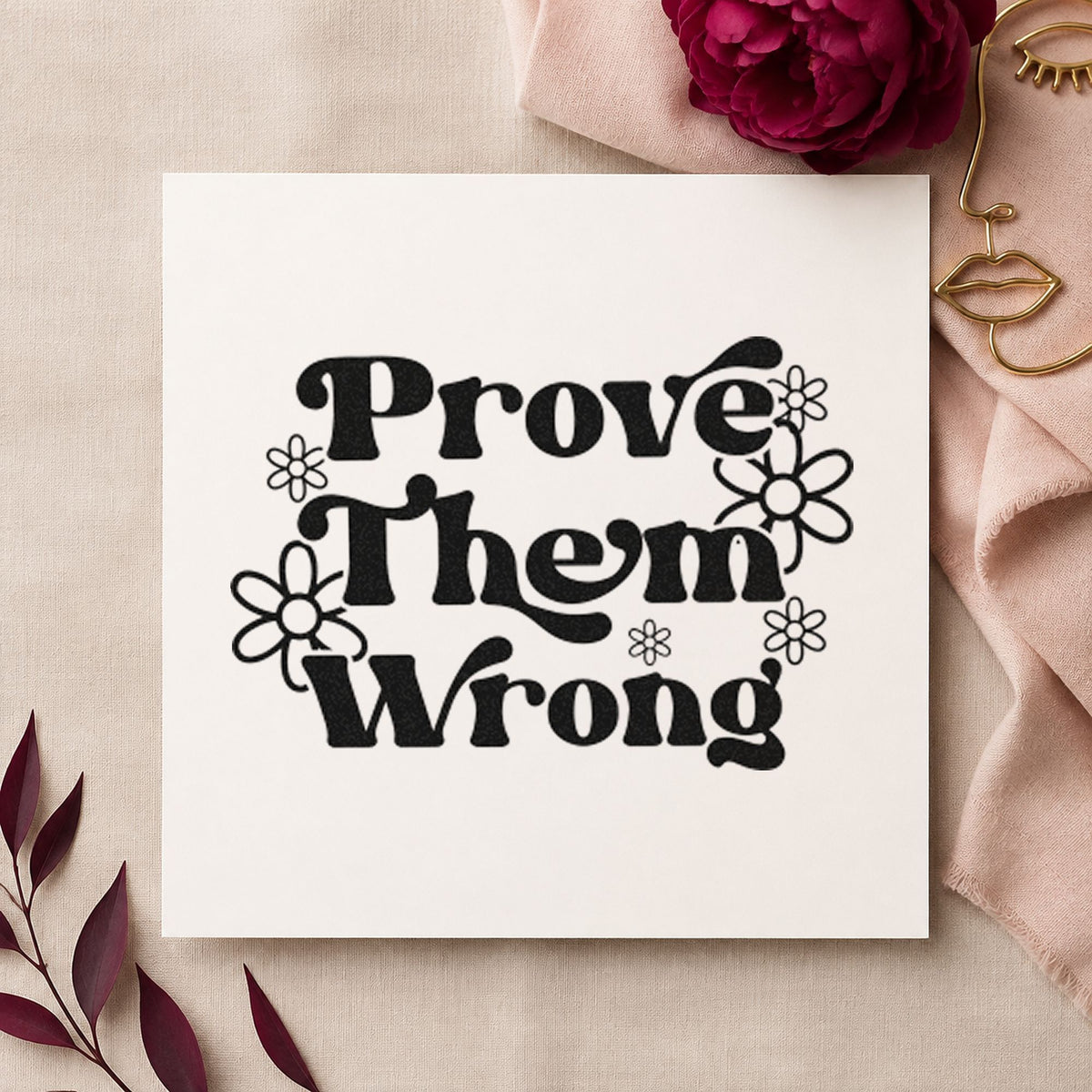 Prove Them Wrong Daisies Pre-Inked Stamp – PSI in use 10