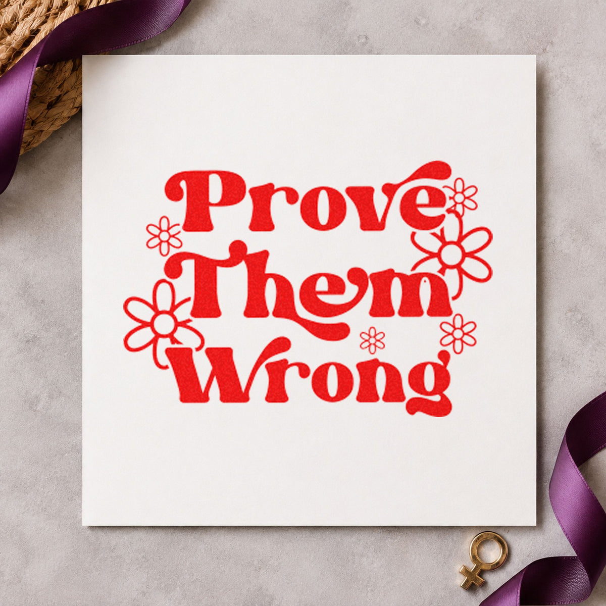 Prove Them Wrong Daisies Pre-Inked Stamp – PSI in use 7
