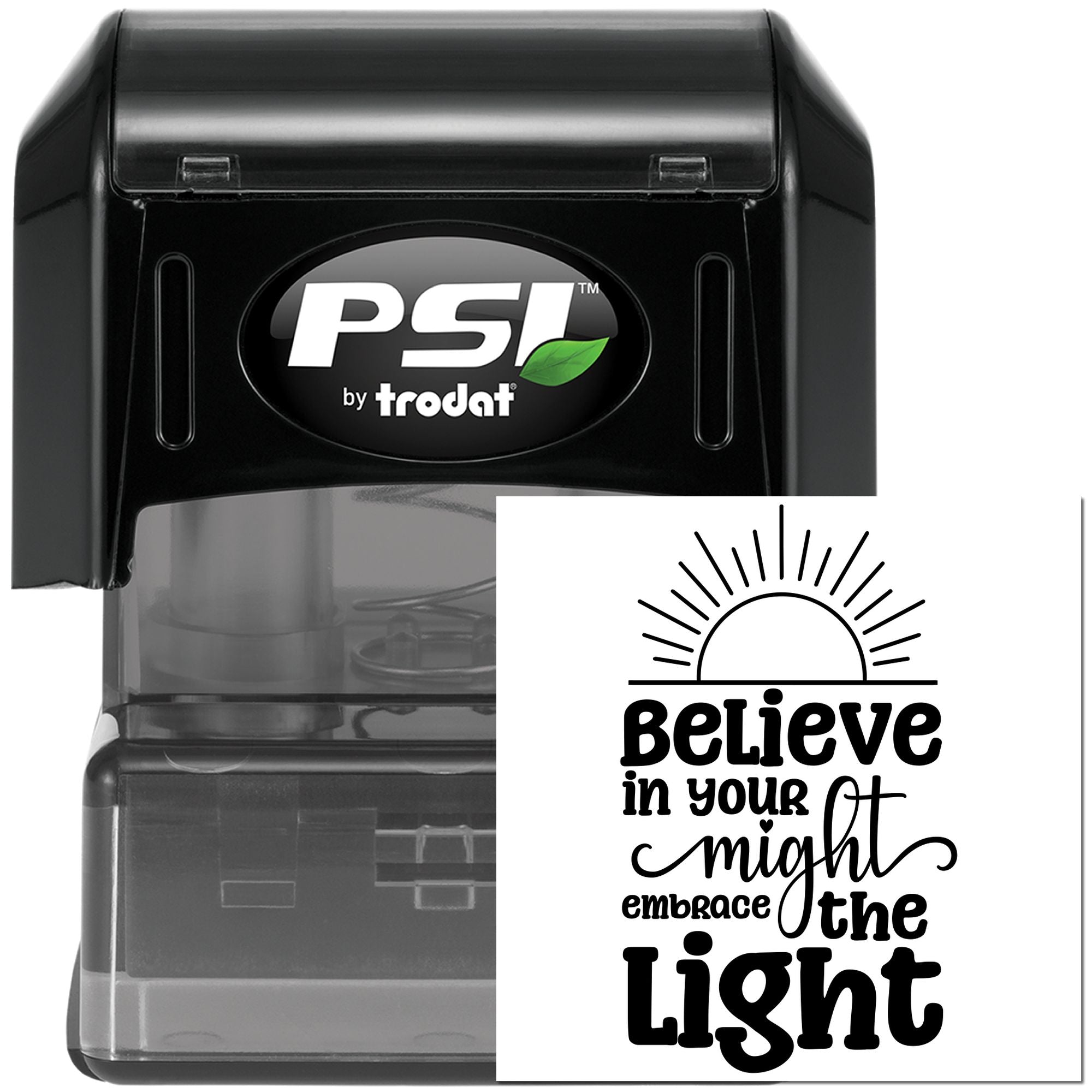 Self-inking rubber stamp by PSI Trodat featuring an inspirational quote: Believe in your might, embrace the light.