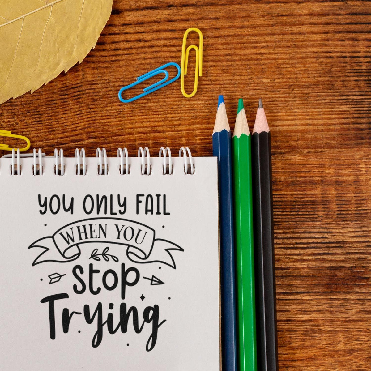 Motivational rubber stamp quote, You only fail when you stop trying, for planners, journals, and classroom crafts.
